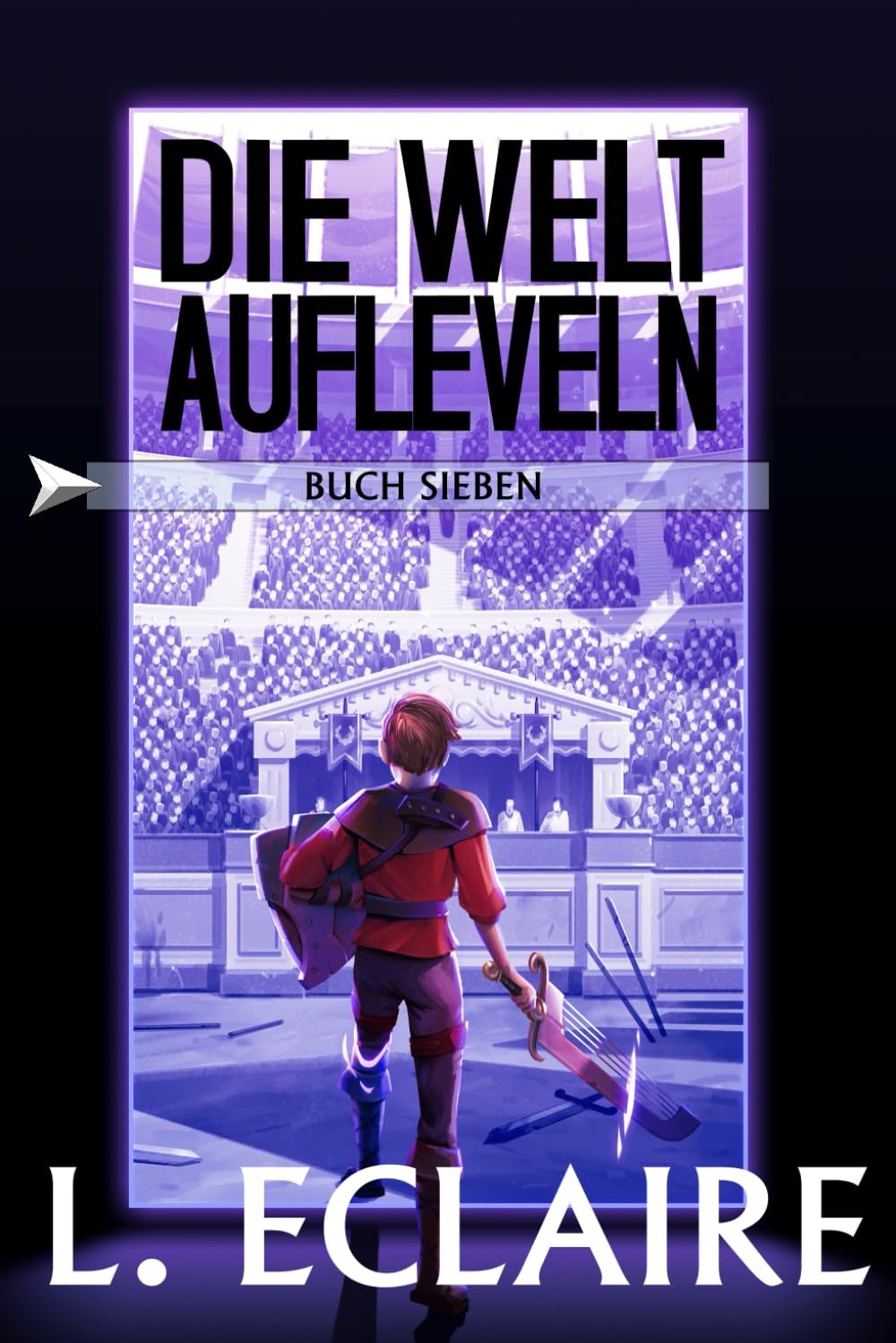 Die Welt aufleveln 7: Eine LitRPG/Gamelit-Serie Action & Adventure
