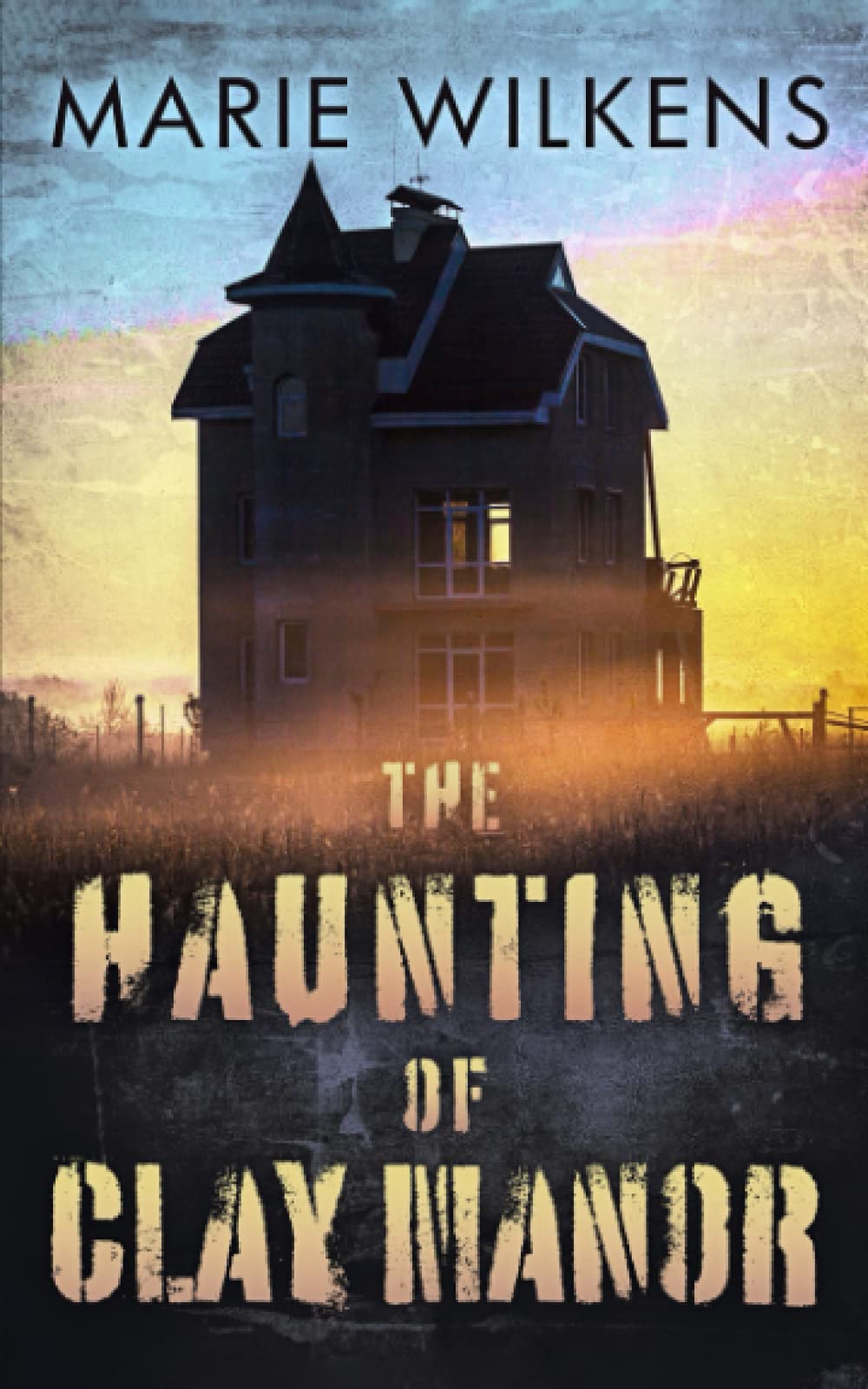 The Haunting of Clay Manor (A Riveting Haunted House Mystery Series, Band 63) Detective & CSI