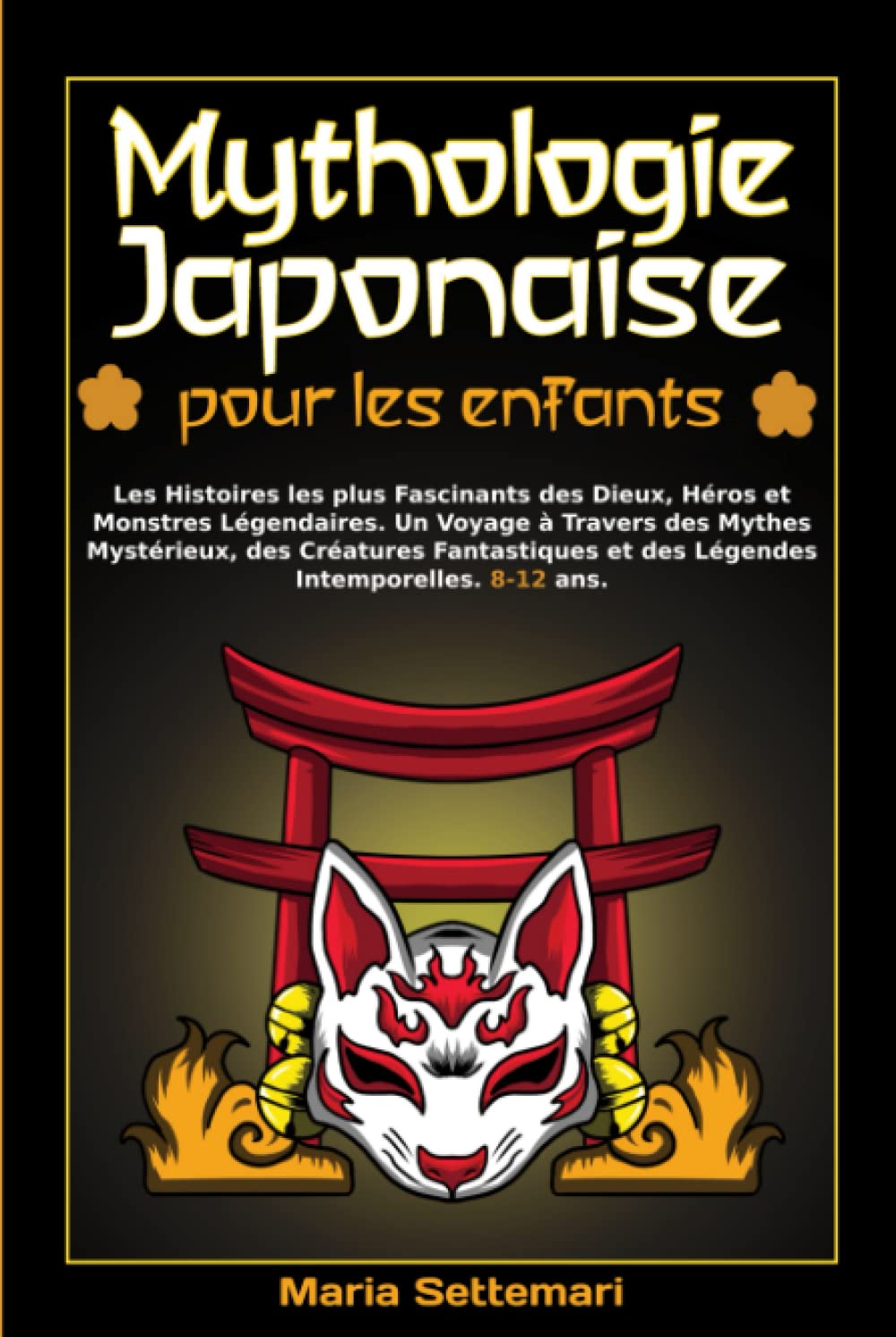 Mythologie Japonaise pour les enfants: Les Histoires les plus Fascinants des Dieux, Héros et Monstres Légendaires. Un Voyage à Travers des Mythes Mystérieux e des Légendes Intemporelles. 8-12 ans. book