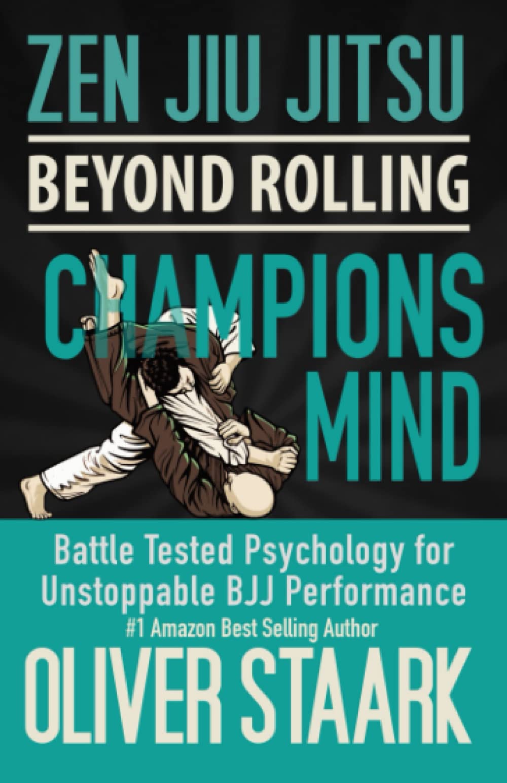 Zen Jiu Jitsu : Champions Mind: Battle Tested Psychology For Unstoppable BJJ Performance Psychology
