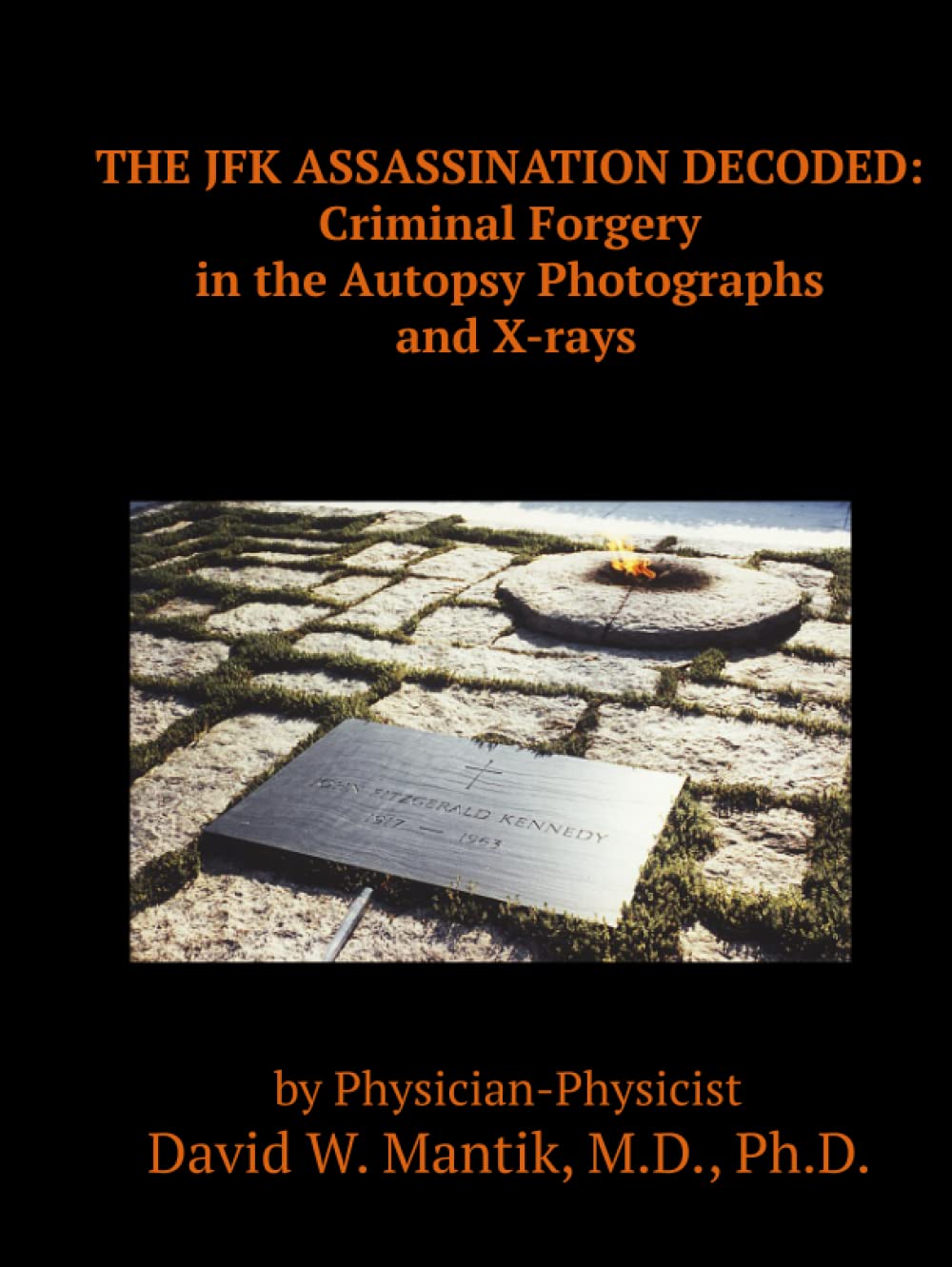 THE JFK ASSASSINATION DECODED: Criminal Forgery in the Autopsy Photographs and X-rays Social Sciences