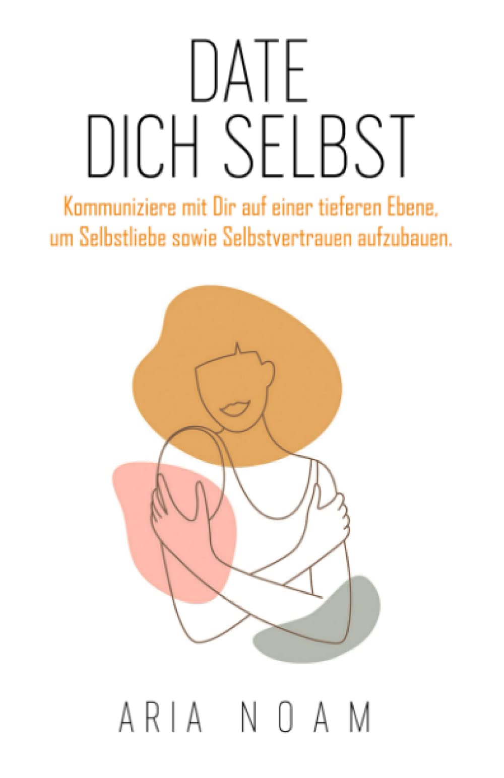 Date dich selbst: Kommuniziere mit Dir auf einer tieferen Ebene, um Selbstliebe sowie Selbstvertrauen aufzubauen. Entdecke mit Hilfe von modifizierten Übungen und Fragestellungen deinen Rohdiamanten Mathematics