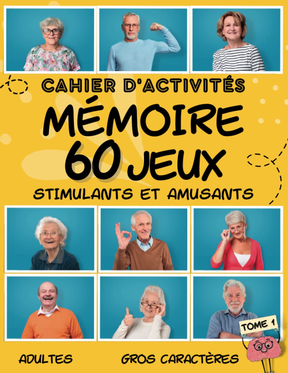 Cahier D'Activités Mémoire 60 Jeux Stimulants Et Amusants Adultes Tome 1: Livre Pour Seniors Cadeau Super Mamie Papy Personnes Agées Exercices Faciles Pour Stimuler Le Cerveau Leisure & Fun