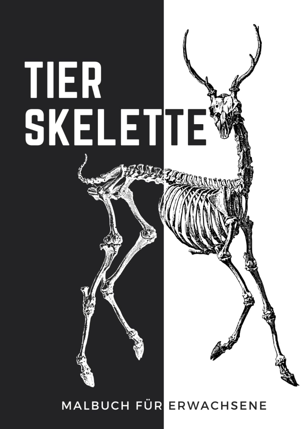 Tierskelette - Malbuch für Erwachsene: Über 110 Seiten zum Ausmalen von Skeletten von ausgestorbenen und lebenden Tieren. Wähle deinen Hintergrund - weiß oder schwarz. Oder beides. Medicine