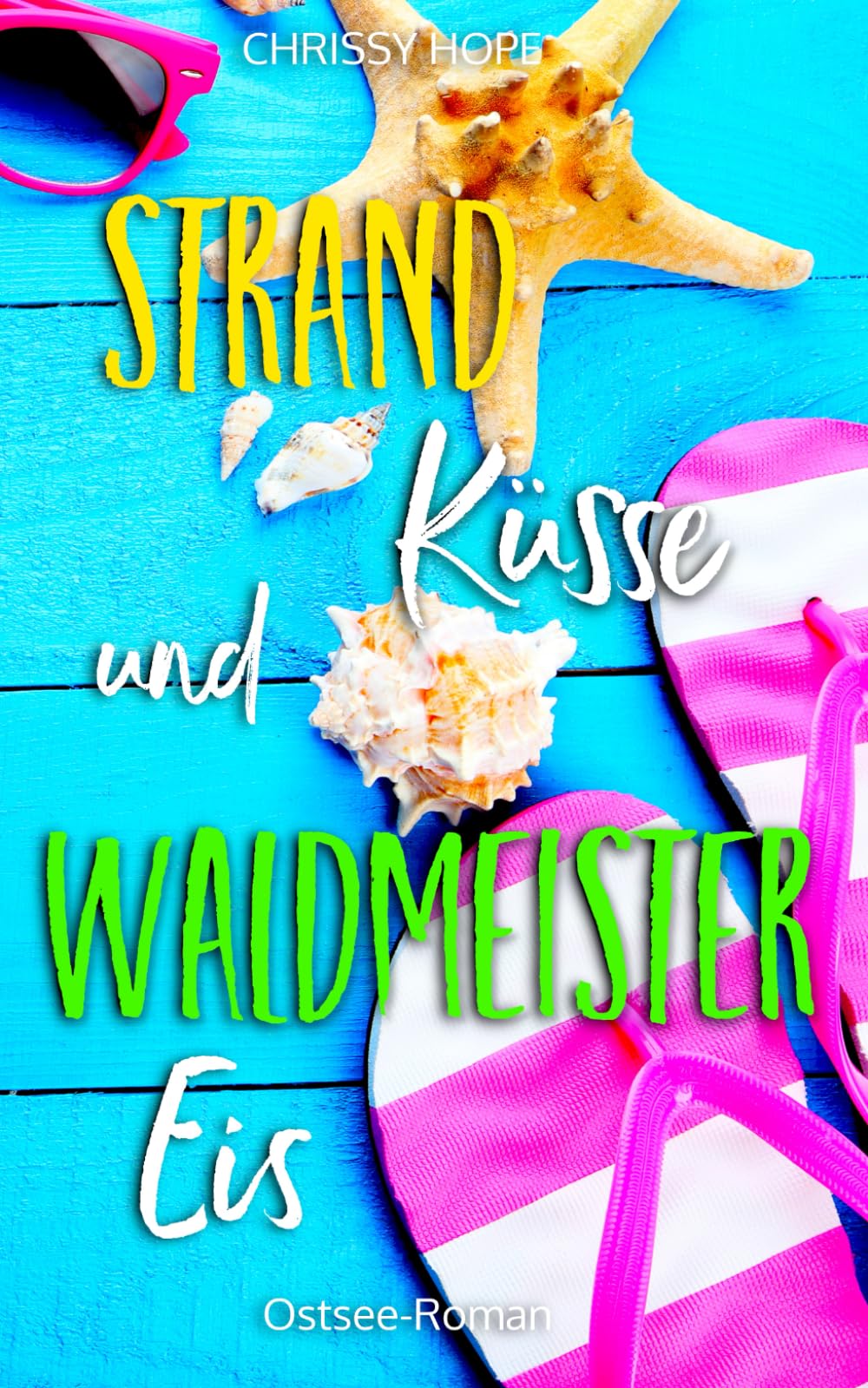 Strandküsse und Waldmeistereis: Ostsee-Roman Holiday Reading