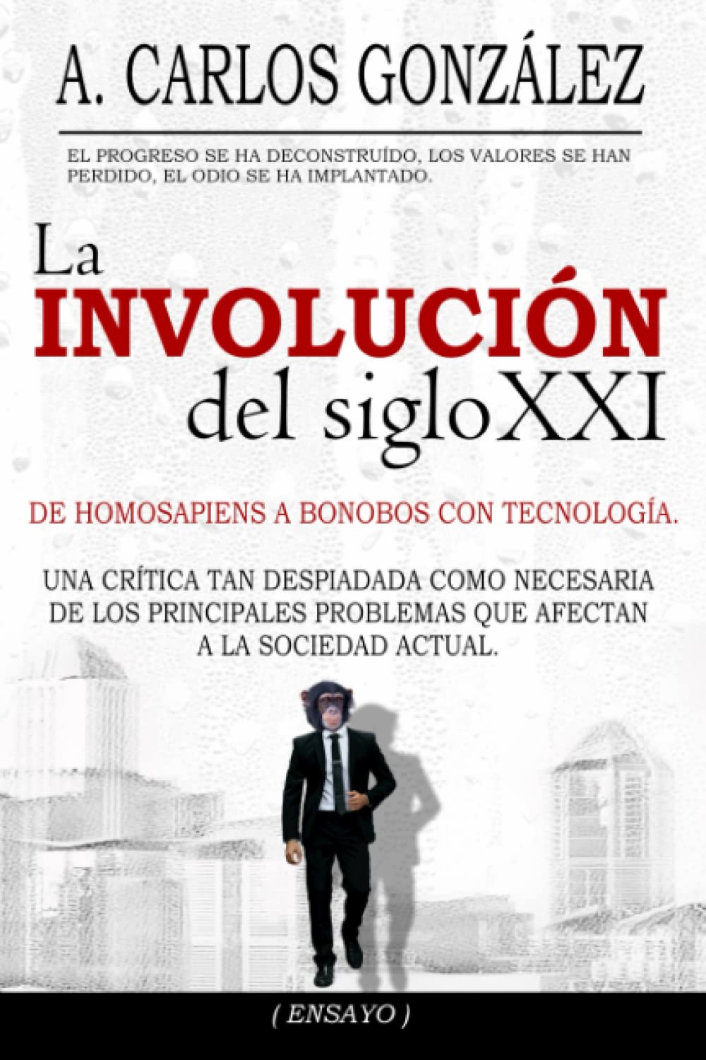 La Involución del siglo XXI: Un pensamiento crítico sobre los problemas de la sociedad actual (ENSAYO) book
