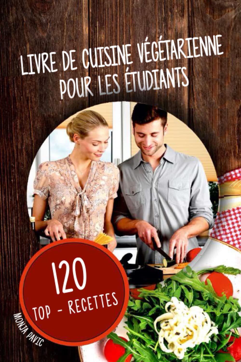 Livre de cuisine végétarienne Pour les étudiants: 120 Top - Recettes Cooking & Enjoying
