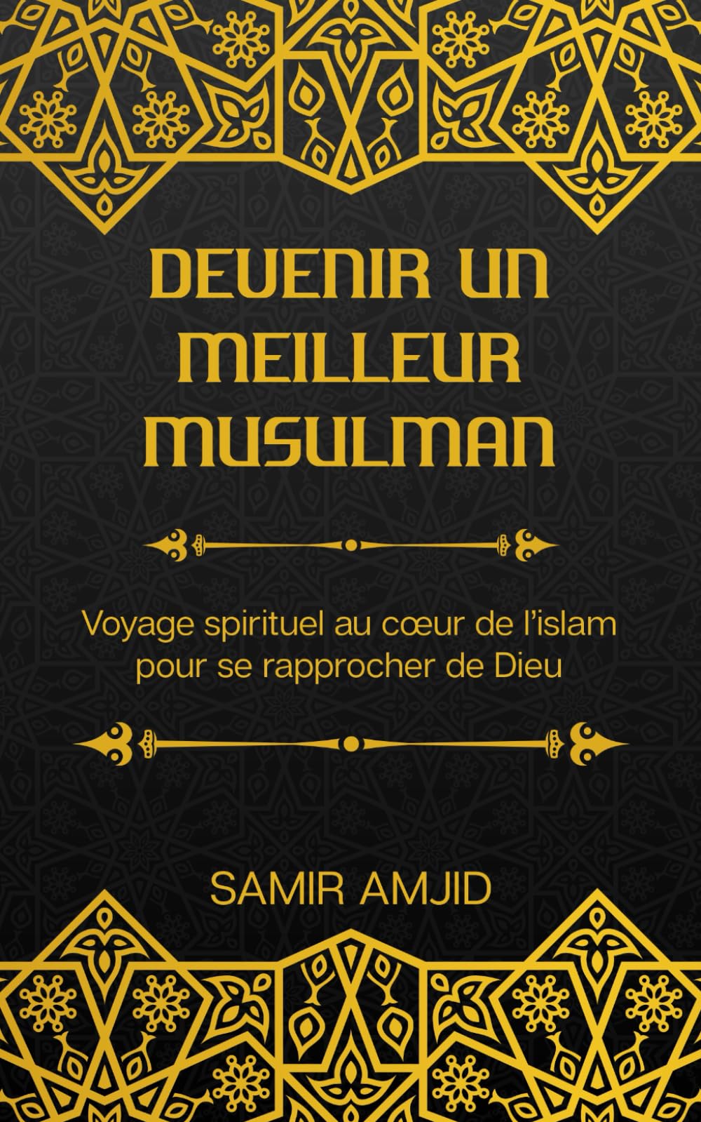 Devenir un meilleur musulman: Voyage spirituel au coeur de l'islam pour se rapprocher de Dieu book