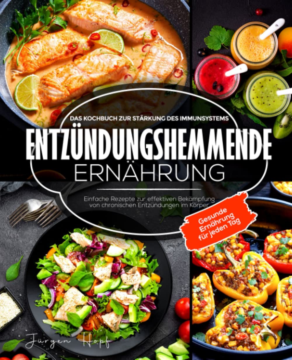 Entzündungshemmende Ernährung: Das Kochbuch zur Stärkung des Immunsystems: Einfache Rezepte zur effektiven Bekämpfung von chronischen Entzündungen im Körper - Gesunde Ernährung für jeden Tag Health, Nutrition & Fitness