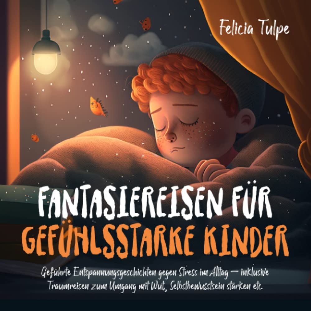 Fantasiereisen für gefühlsstarke Kinder: Geführte Entspannungsgeschichten gegen Stress im Alltag – inklusive Traumreisen zum Umgang mit Wut, Selbstbewusstsein stärken etc. Lifestyle
