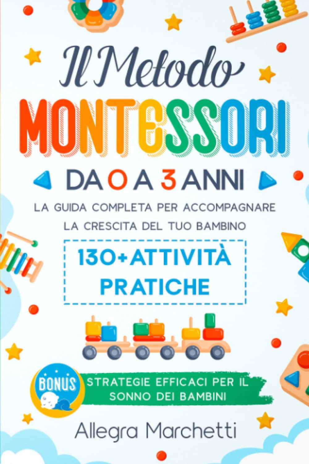 Metodo Montessori: La Guida Completa per Crescere il Tuo Bambino da 0 a 3 Anni in Modo Sano e Senza Stress | Oltre 130 Attività Pratiche per Stimolare la Crescita e lo Sviluppo Cognitivo. Parents & Children