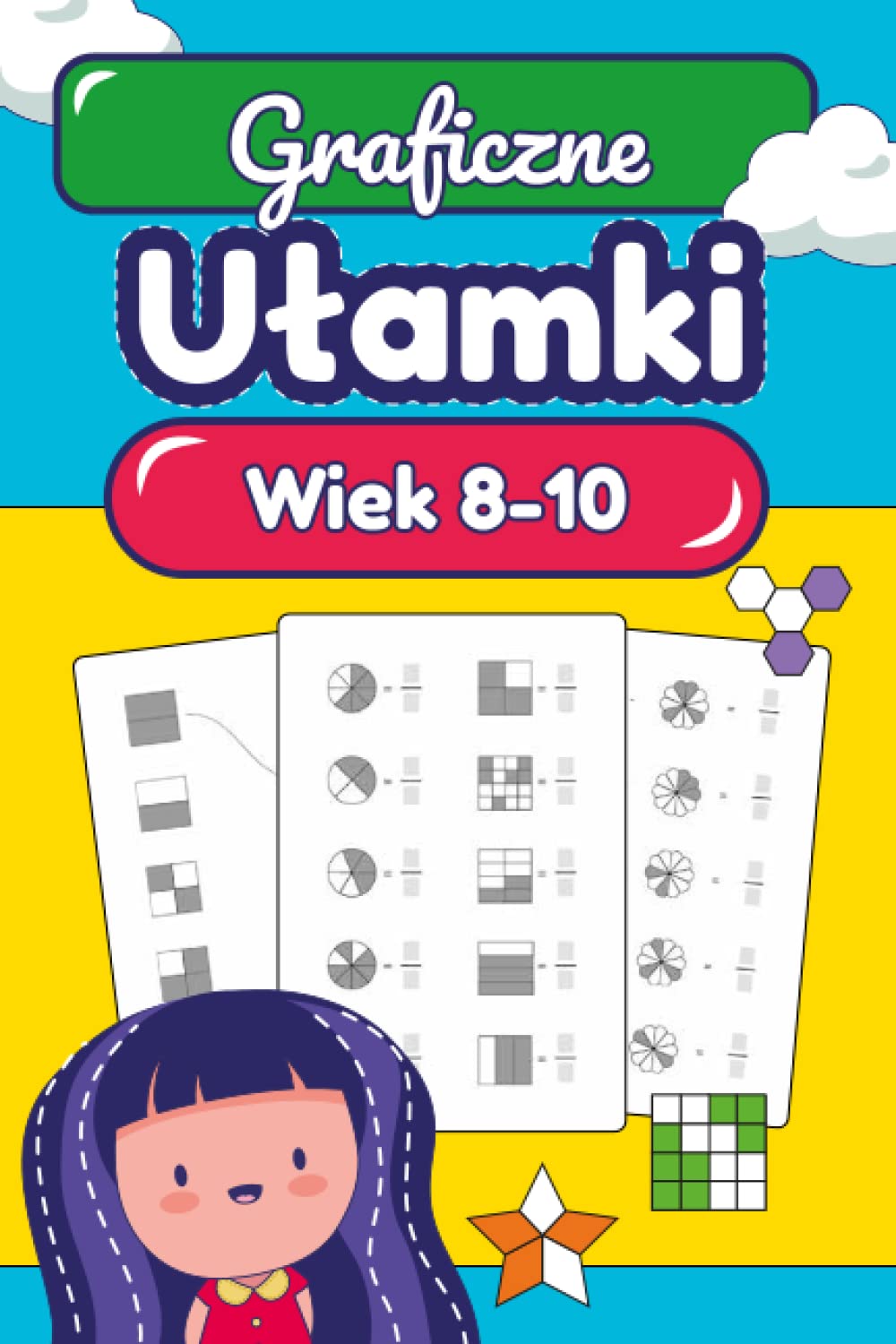Graficzne Ułamki Ćwiczenia z Matematyki: Matematyka dla Dzieci w wieku 8-10 lat Dodawanie i Odejmowanie Ułamków Zadania i Ćwiczenia Matematyczne ... (Książki dla Dzieci i Nastolatków, Band 7) Non-fiction