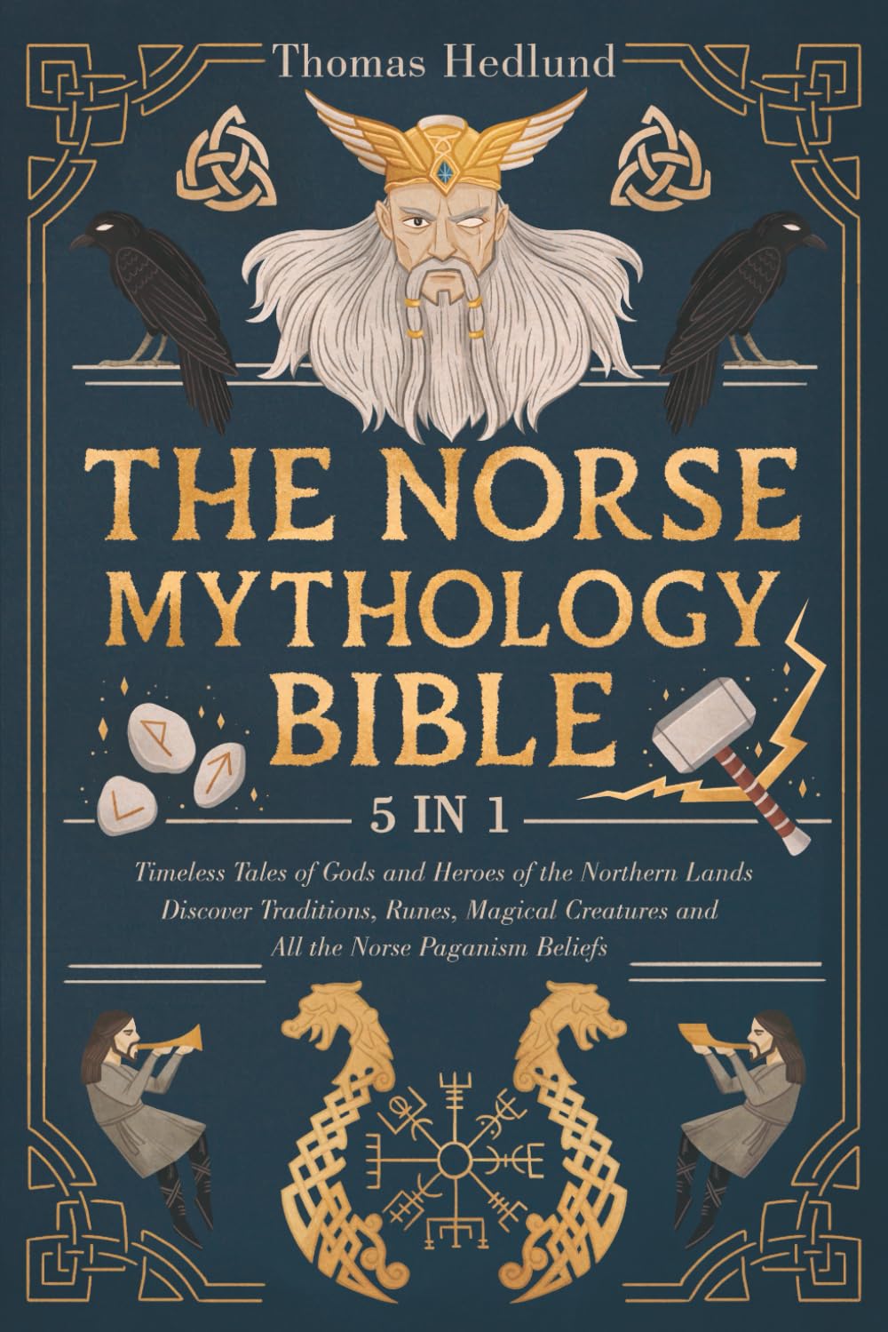 The Norse Mythology Bible: Timeless Tales of Gods and Heroes of the Northern Lands | Discover Traditions, Runes, Magical Creatures and All the Norse Paganism Beliefs Politics & History