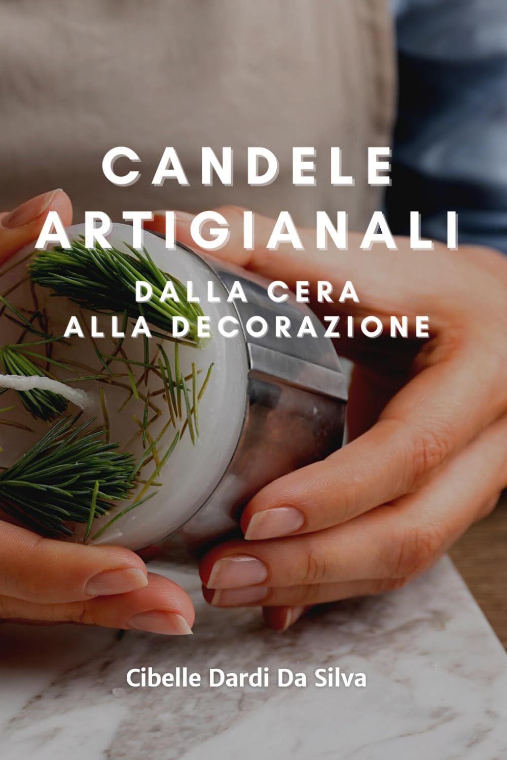 CANDELE ARTIGIANALI: DALLA CERA ALLA DECORAZIONE book