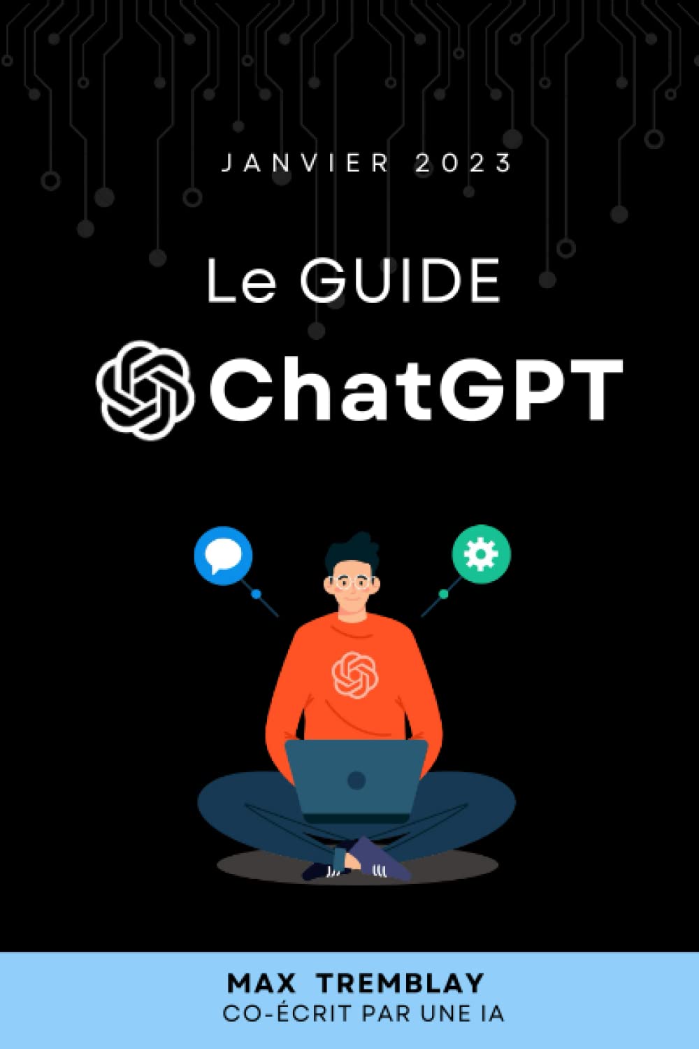 Le guide de l'IA ChatGPT - Manuel d'utilisation - ChatBot: Tout ce que vous devez savoir sur l'intelligence artificielle conversationnelle book