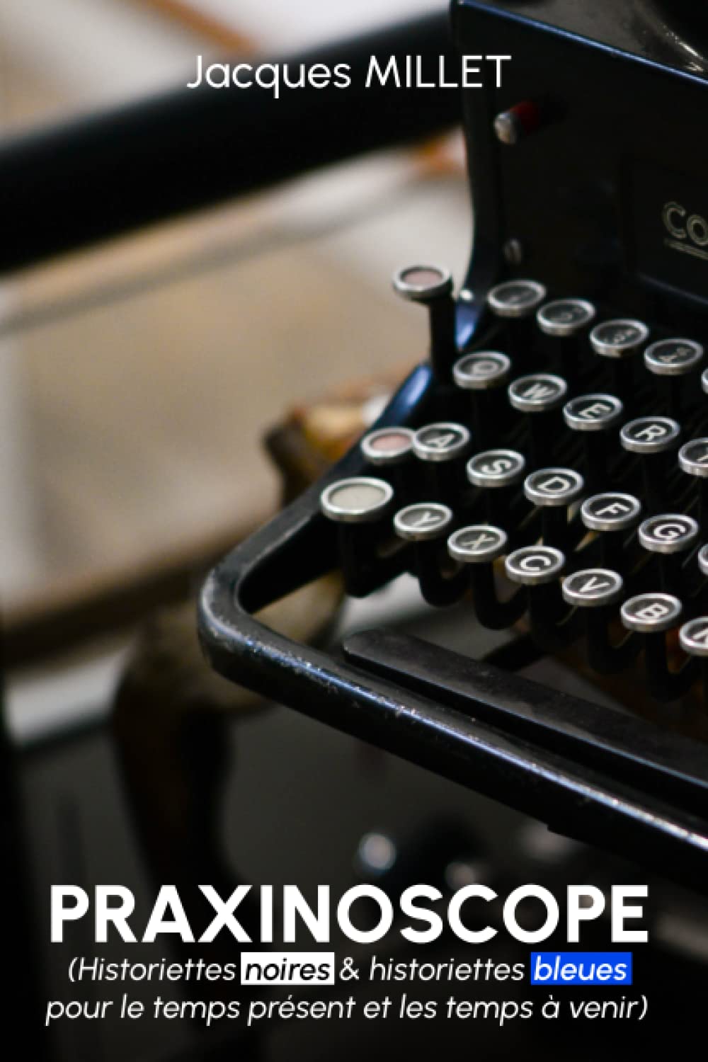 Praxinoscope: Historiettes noires et historiettes bleues pour le temps présent et pour les temps à venir Historical Fiction