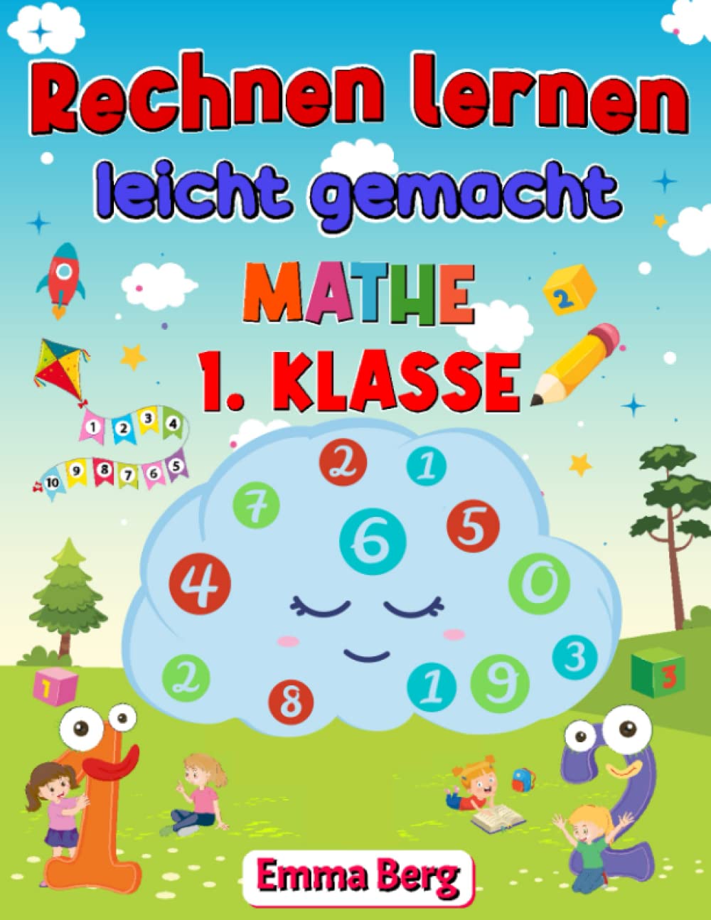 Rechnen lernen leicht gemacht: Mathe 1. Klasse: Das Übungsheft für die 1. Klasse und die Vorschule. Spielerisch Plus und Minus rechnen - Die Zahlen 1 bis 10 schreiben und zählen lernen Non-fiction