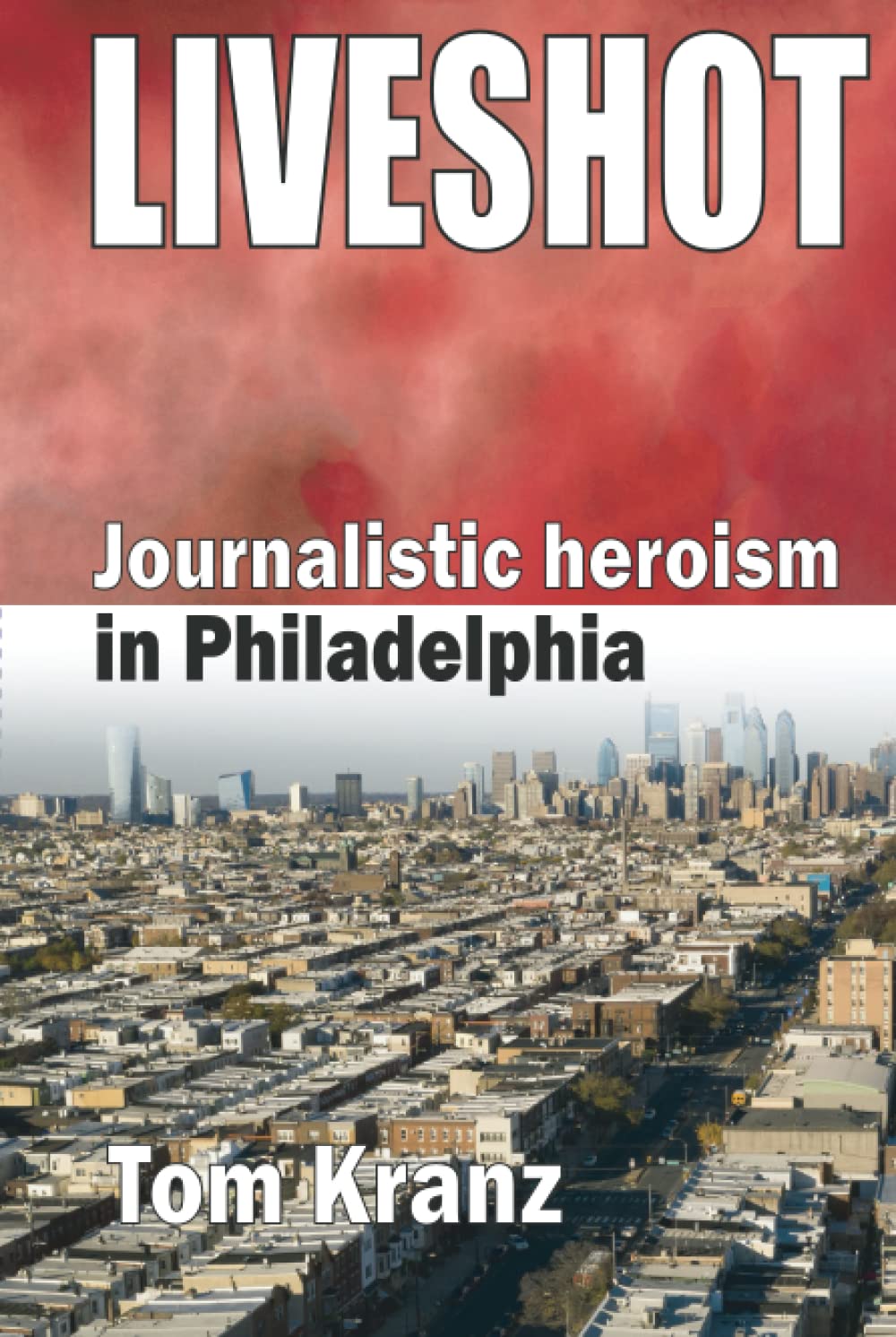 Liveshot: Journalistic Heroism in Philadelphia Media & Communication
