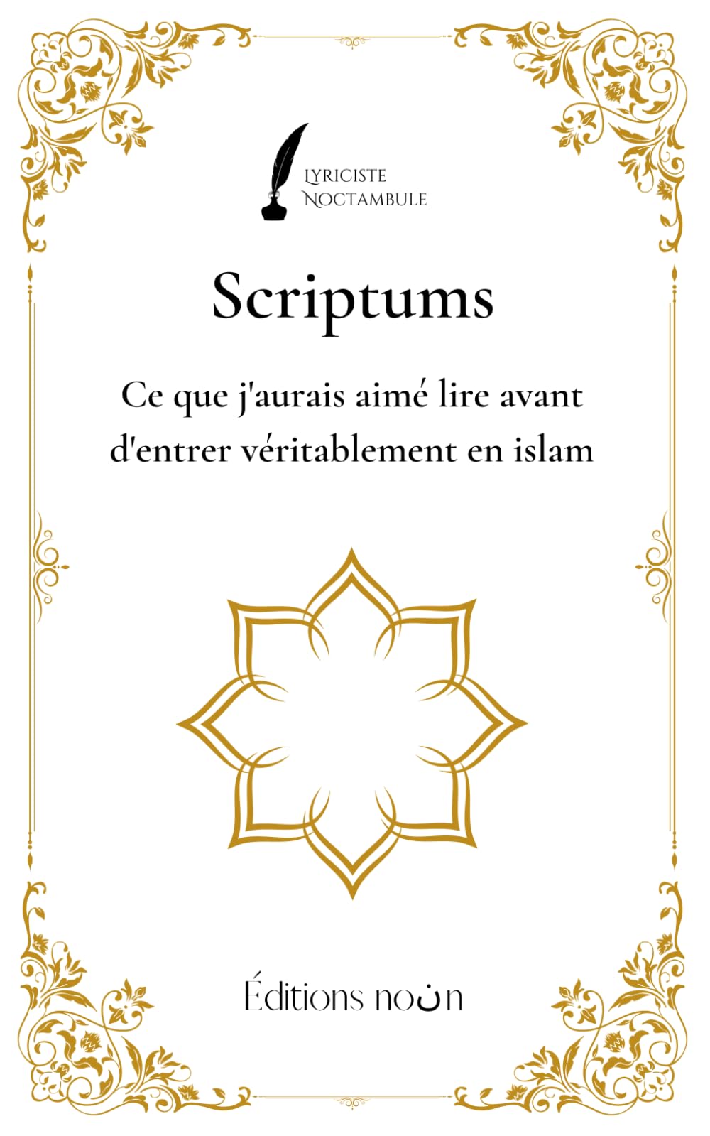 Scriptums - Ce que j'aurais aimé lire avant d'entrer véritablement en islam book