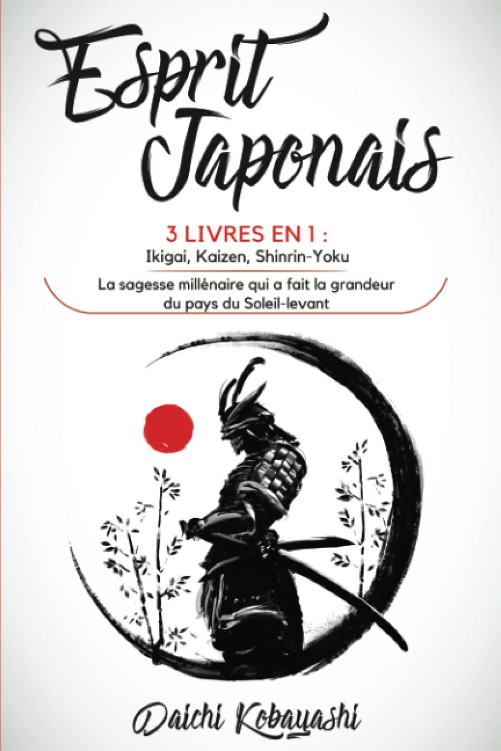 Esprit Japonais: 3 livres en 1 : Ikigai, Kaizen, Shinrin-Yoku. La sagesse millénaire qui a fait la grandeur du pays du Soleil-levant Religion & Esotericism