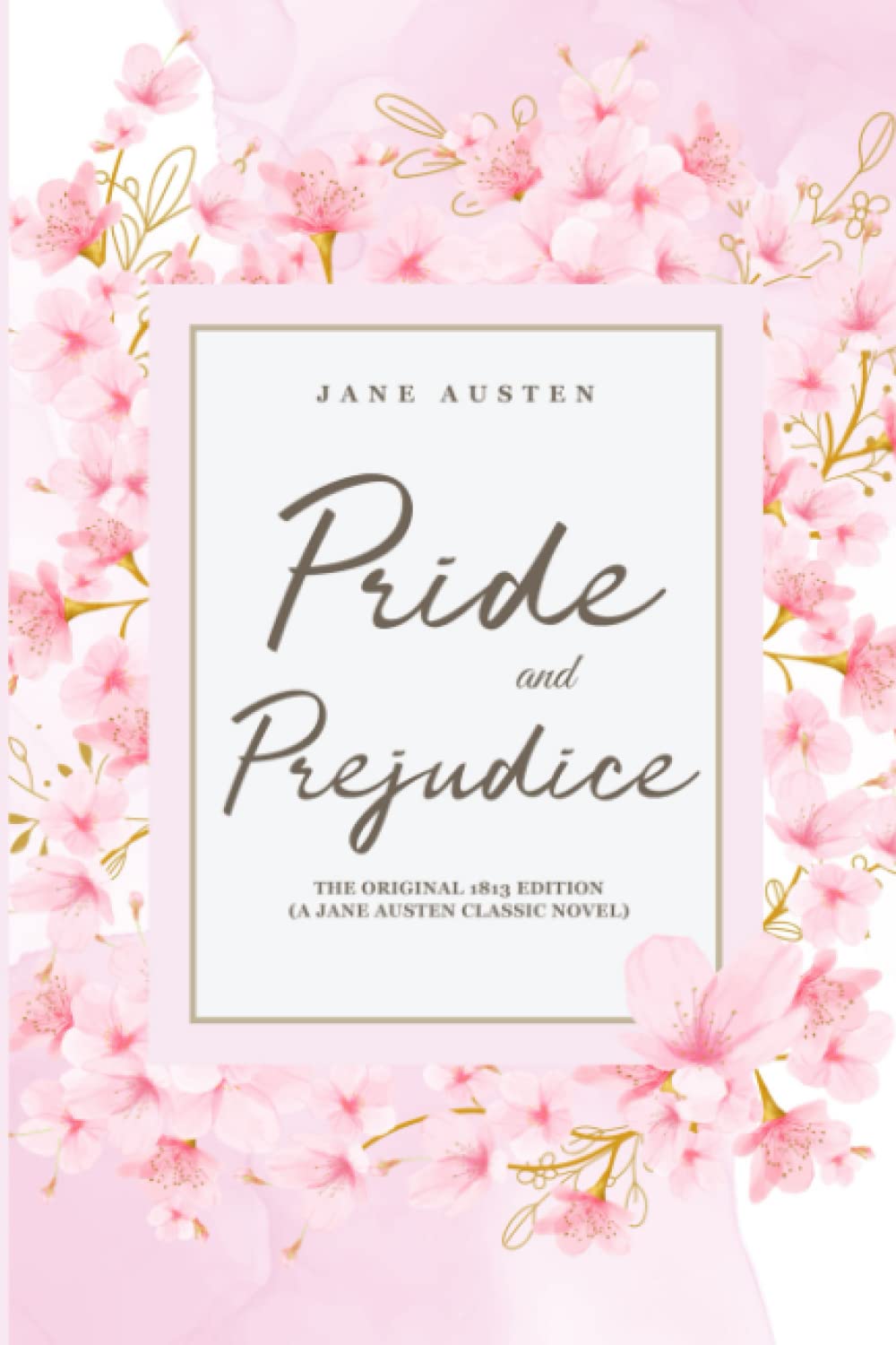Pride and Prejudice: The Original 1813 Edition (A Jane Austen Classic Novel) book
