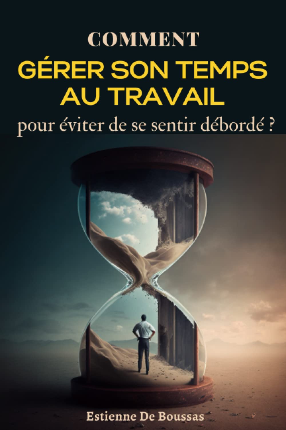 Comment gérer son temps au travail pour éviter de se sentir débordé? Business, Finance & Career