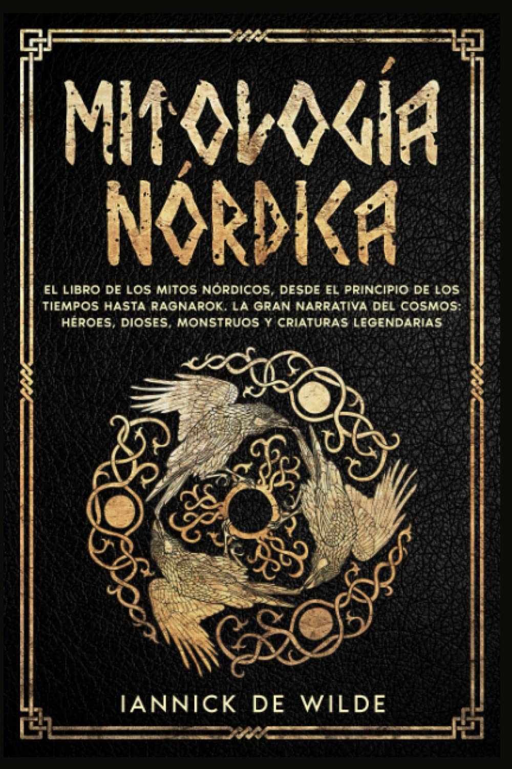MITOLOGÍA NÓRDICA: El libro de los mitos nórdicos, desde el principio de los tiempos hasta Ragnarok. La gran narrativa del cosmos: héroes, dioses, monstruos y criaturas legendarias. book