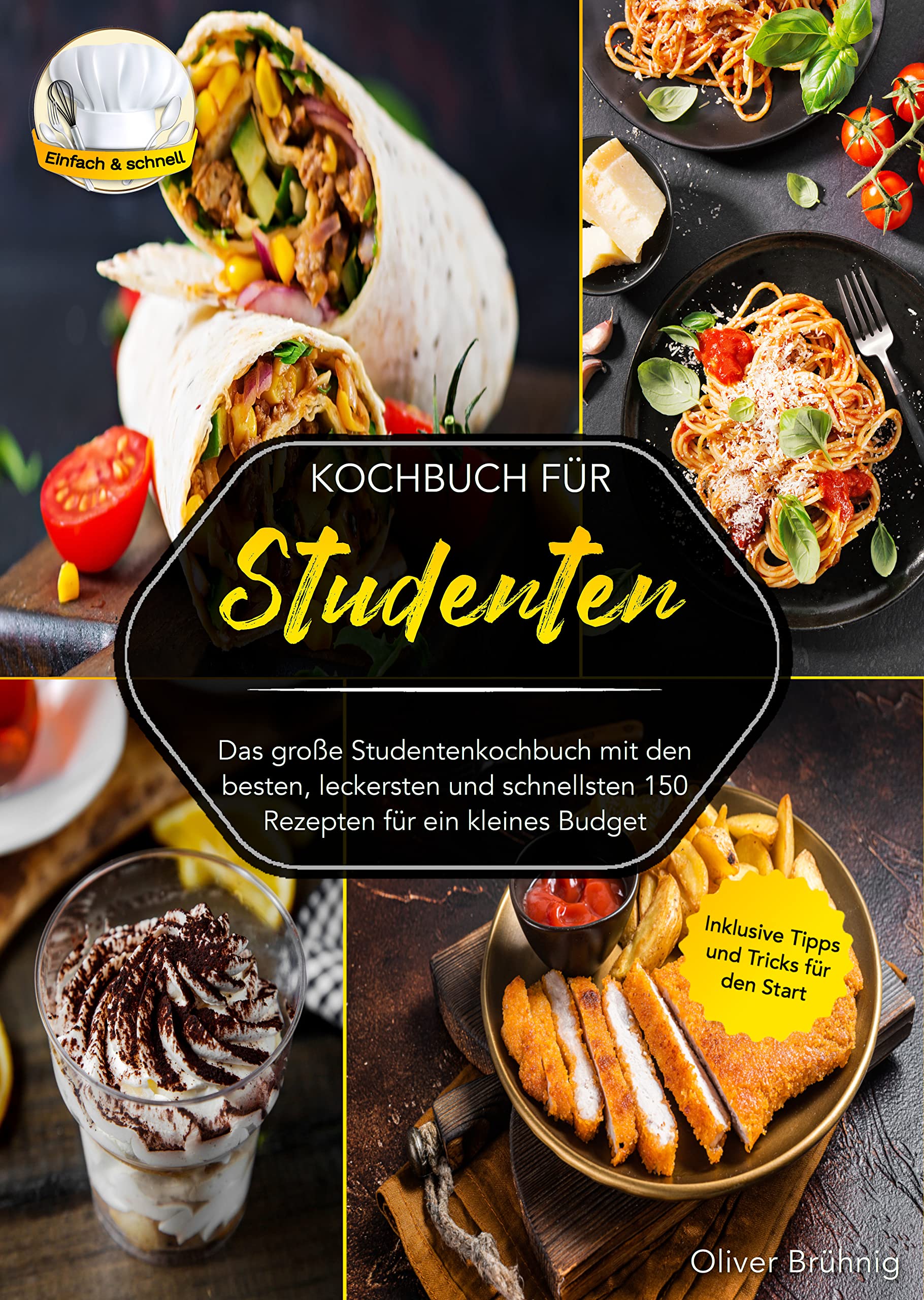 Kochbuch für Studenten: Das große Studentenkochbuch mit den besten, leckersten und schnellsten 150 Rezepten für ein kleines Budget. Inklusive Tipps und Tricks für den Start Leisure, Home & Garden