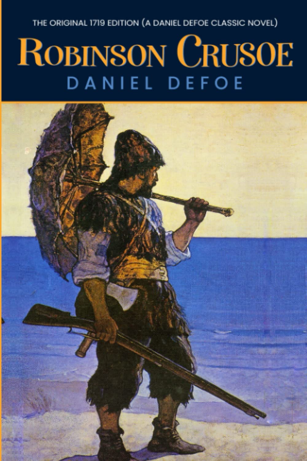 Robinson Crusoe: The Original 1719 Edition (A Daniel Defoe Classic Novel) book