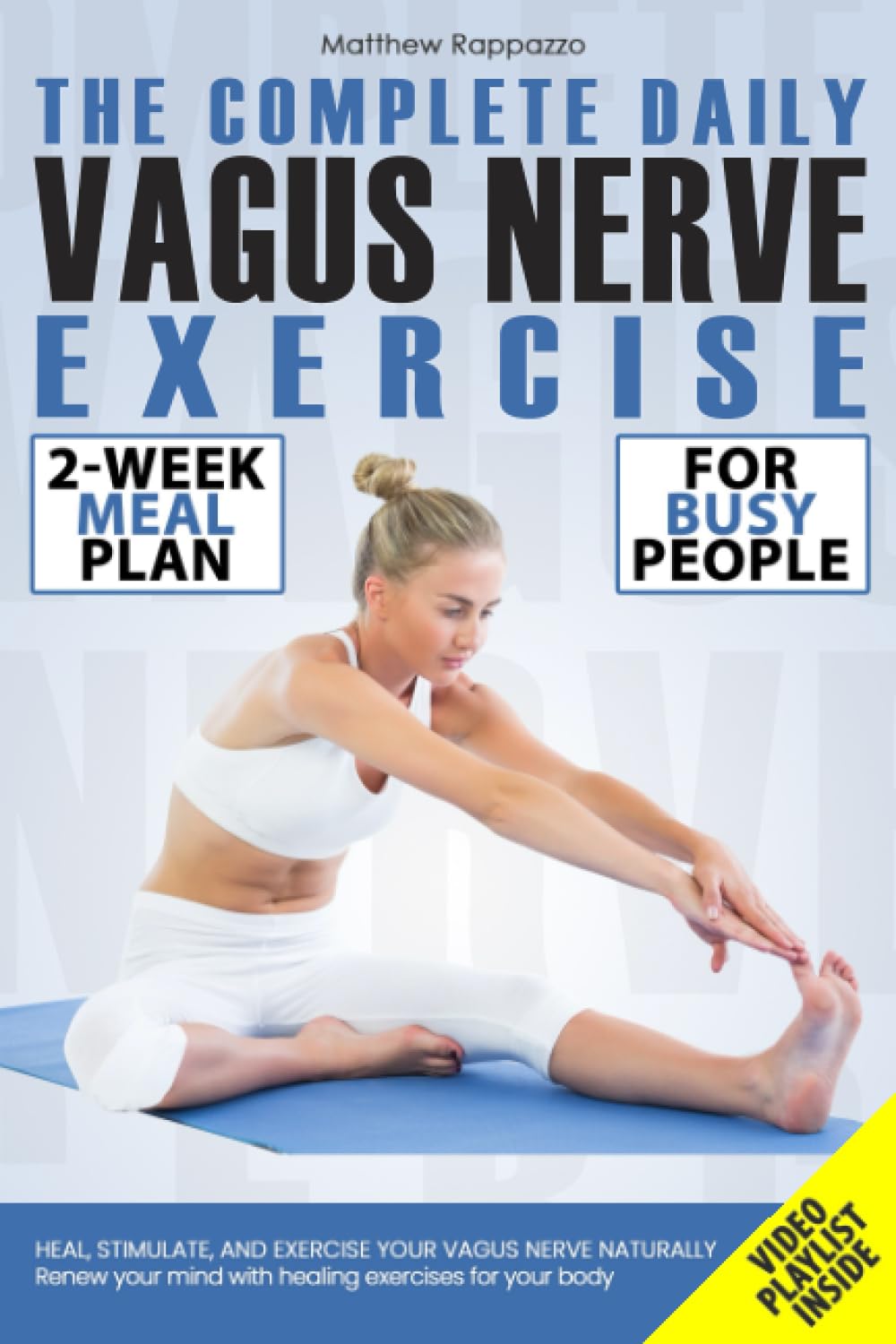 The Complete Daily Vagus Nerve Exercise: Heal, Stimulate, and Exercise Your Vagus Nerve Naturally. Renew Your Mind with Healing Exercises for Your Body Medicine