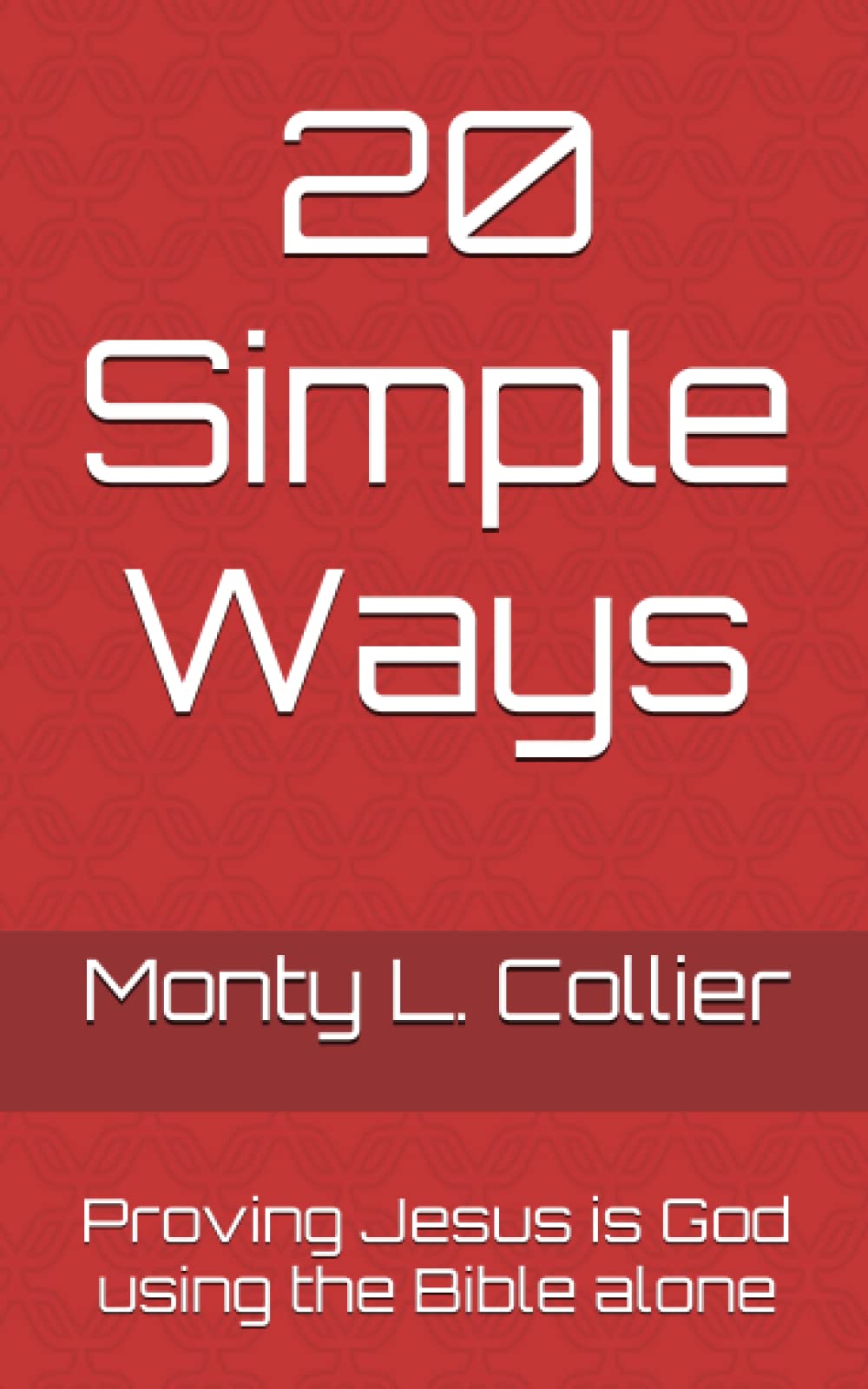 20 Simple Ways: Proving Jesus is God using the Bible alone Religion & Esotericism