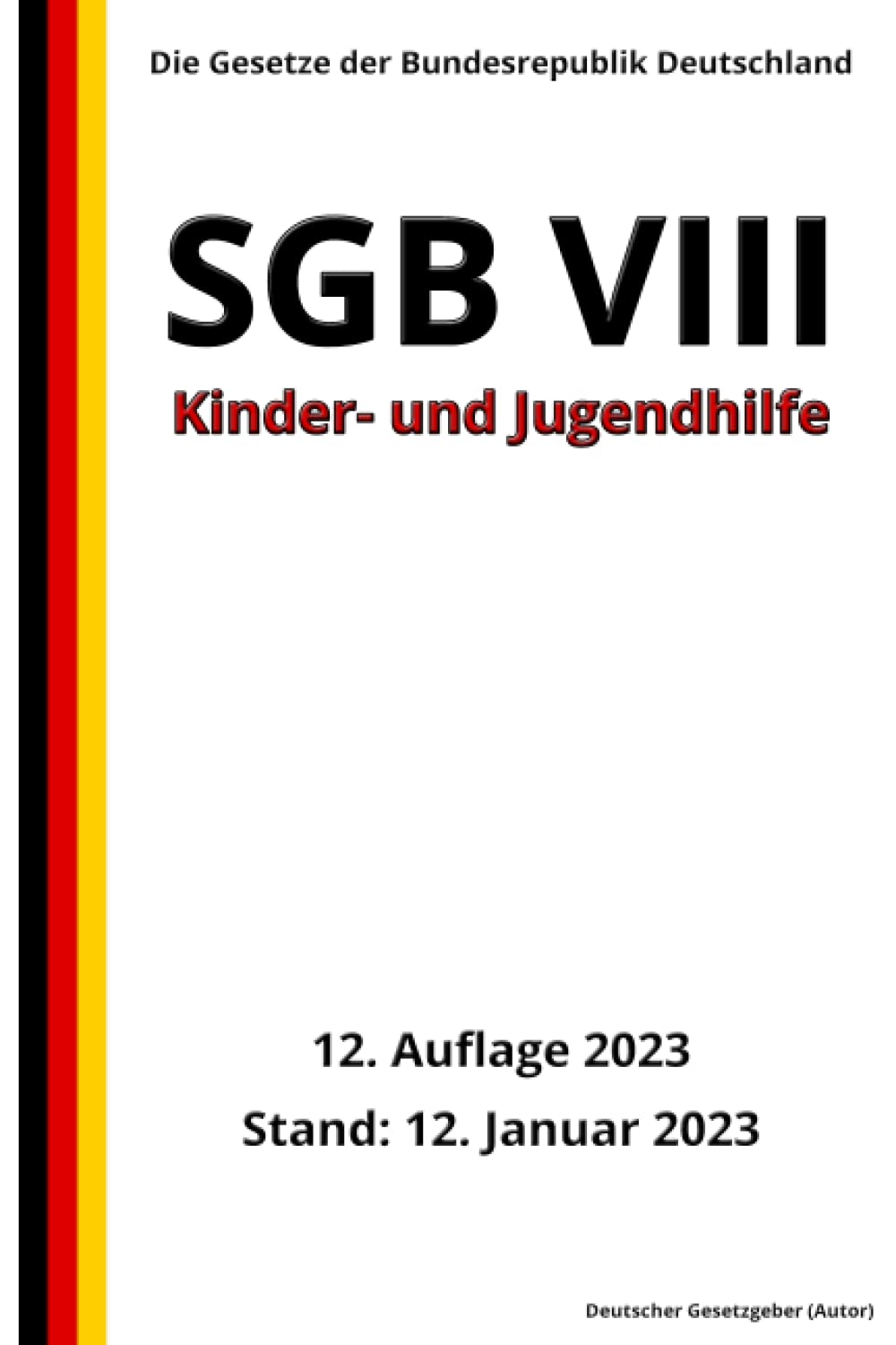SGB VIII - Kinder- und Jugendhilfe, 12. Auflage 2023: Die Gesetze der Bundesrepublik Deutschland Law