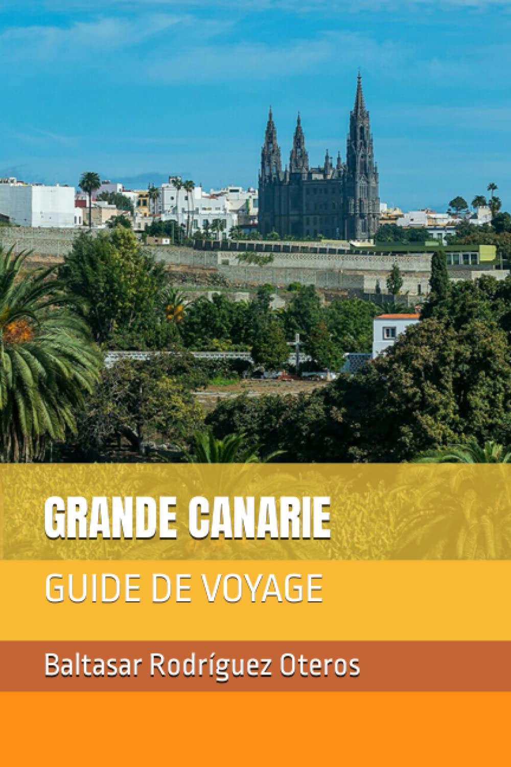 GRANDE CANARIE: GUIDE DE VOYAGE (LES ILES DU SOLEIL, Band 3) Leisure, Home & Garden