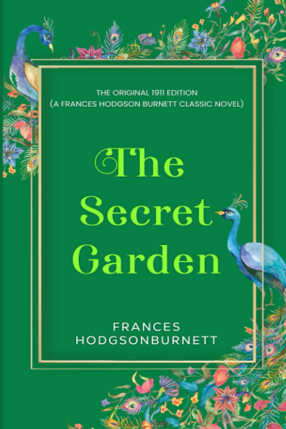 The Secret Garden: The Original 1911 Edition (A Frances Hodgson Burnett Classic Novel) Fairy Tales & Legends