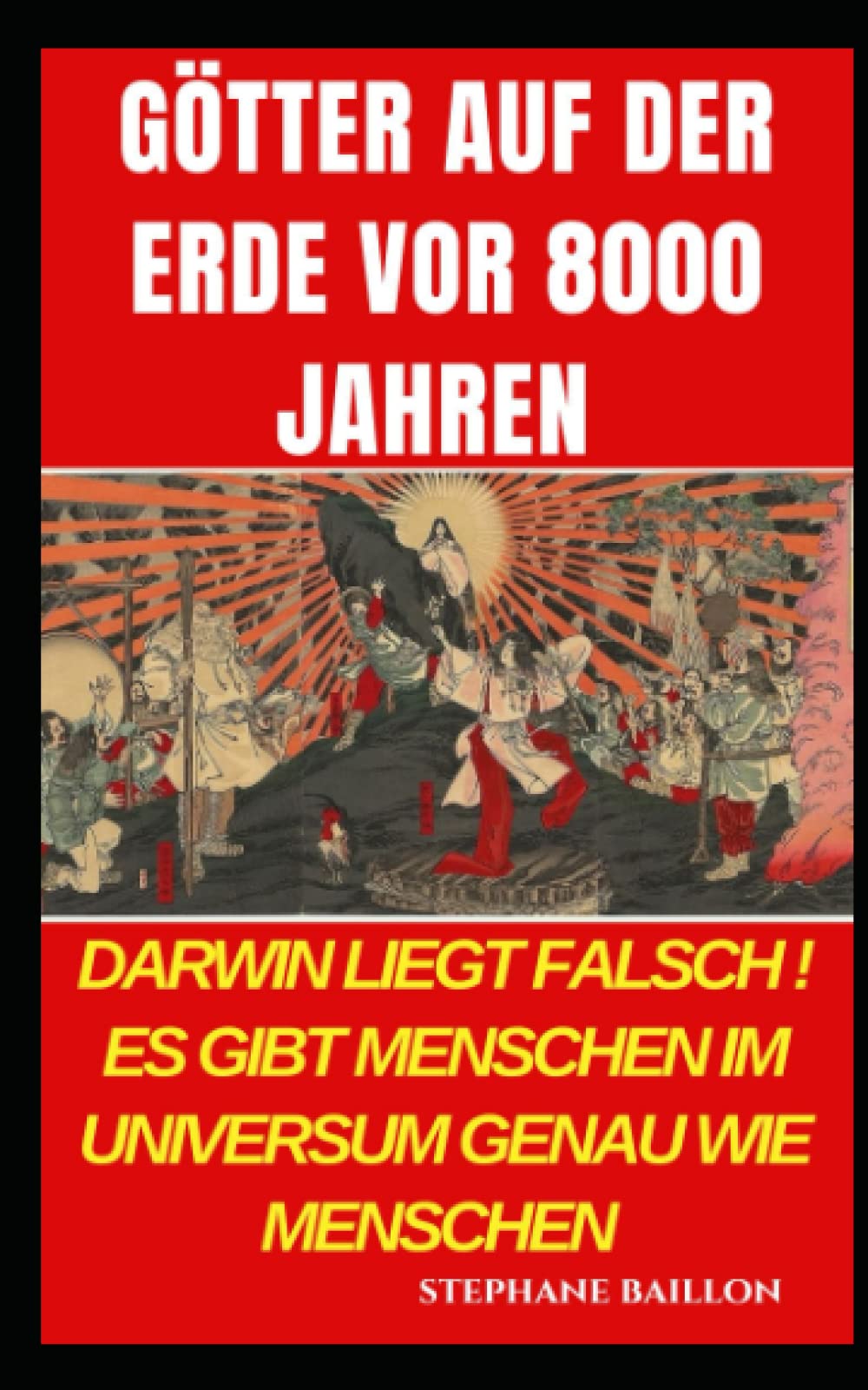 Götter auf der Erde vor 8000 Jahren: Darwin liegt falsch. Es gibt Menschen im Universum genau wie Menschen Historical Fiction