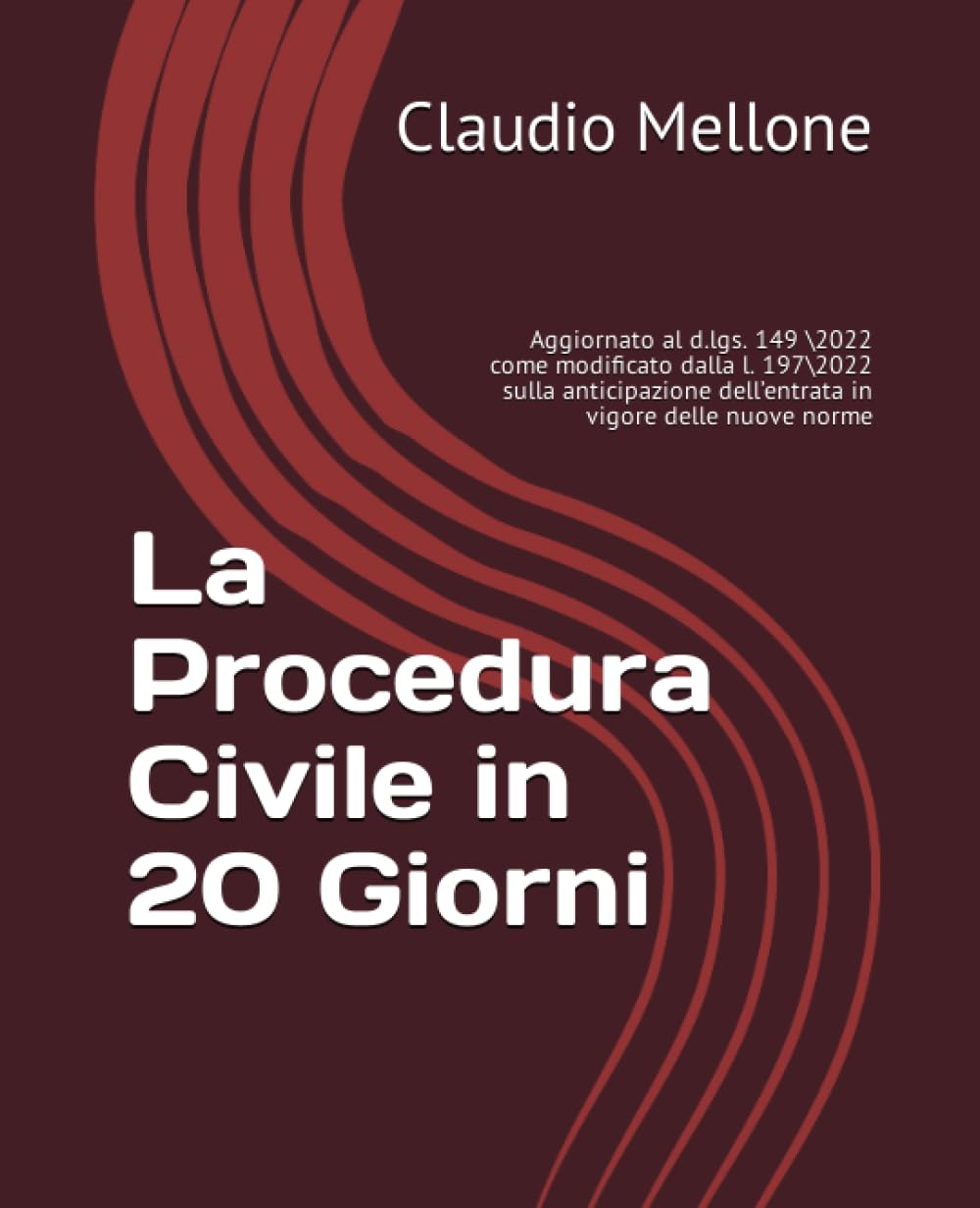 La Procedura Civile in 20 Giorni: Aggiornato al d.lgs. 149 2 come modificato dalla l. 197 2 sulla anticipazione dell’entrata in vigore delle nuove norme book