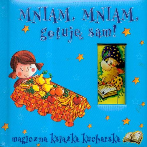 Mniam mniam gotuję sam: Magiczna książeczka kucharska book
