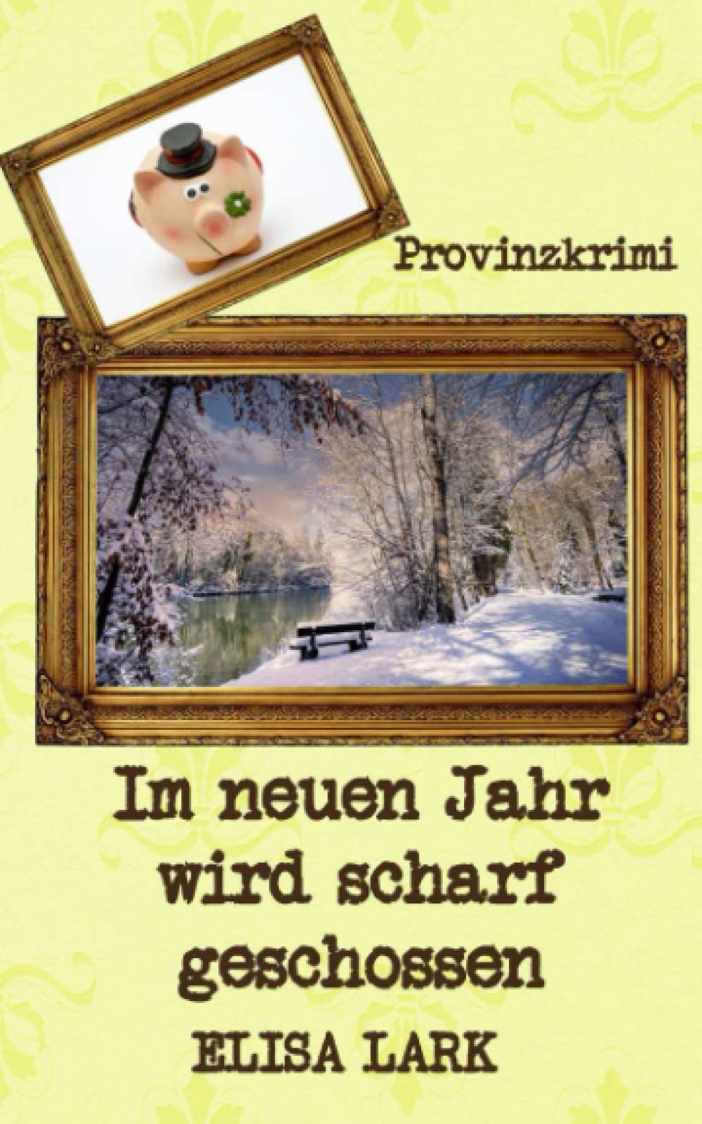 Im neuen Jahr wird scharf geschossen (Provinzkrimi): Münchner Liesl ermittelt dritter Fall Cosy Mystery & Humour