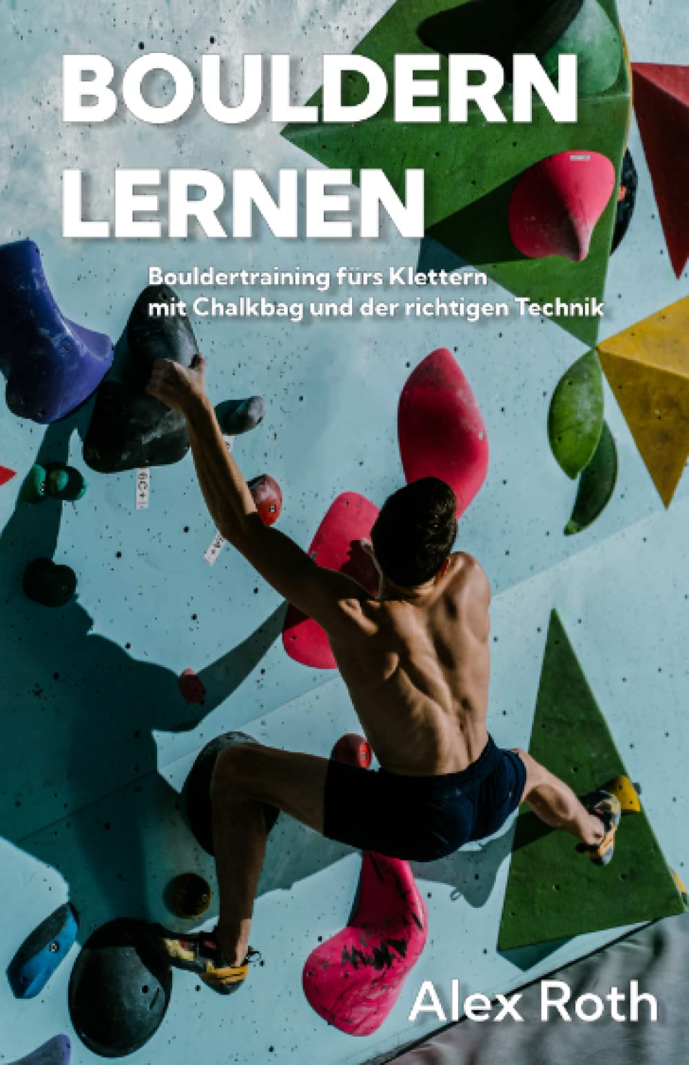 Bouldern Lernen: Bouldertraining fürs Klettern mit Chalkbag und der richtigen Technik Leisure & Fun