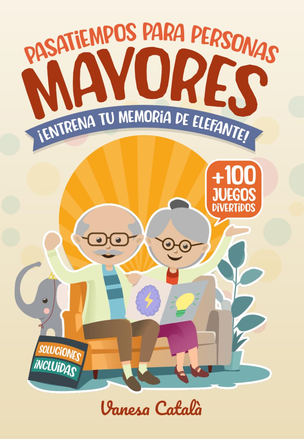 PASATIEMPOS PARA PERSONAS MAYORES +100 JUEGOS DIVERTIDOS: ¡Entrena tu memoria de elefante! (PASATIEMPOS Y JUEGOS DIVERTIDOS, Band 1) Medicine