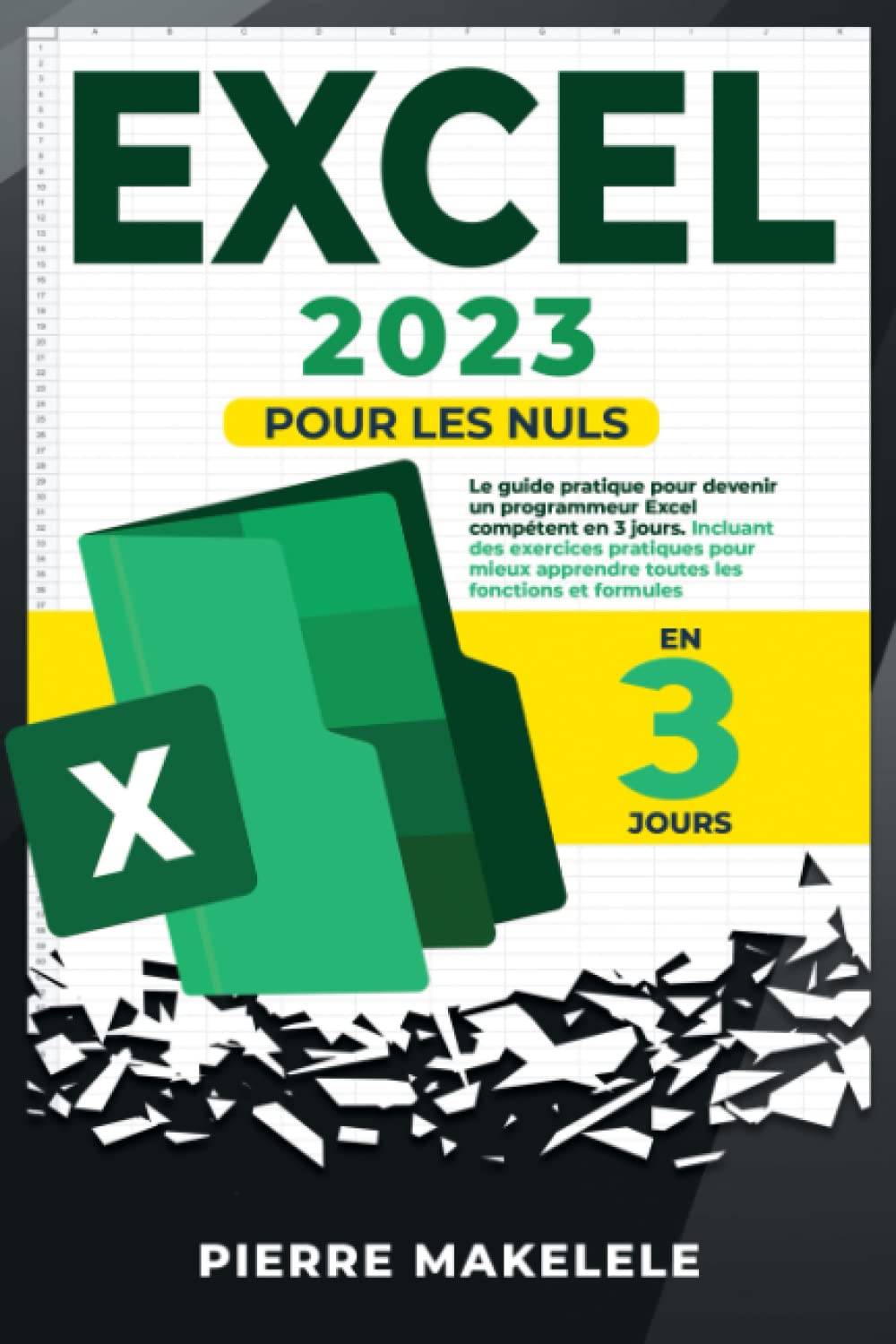 Excel 2023: Pour les nuls: Le guide pratique pour devenir un programmeur Excel compétent en 3 jours. Incluant des exercices pratiques pour mieux apprendre toutes les fonctions et formules Business & Technology