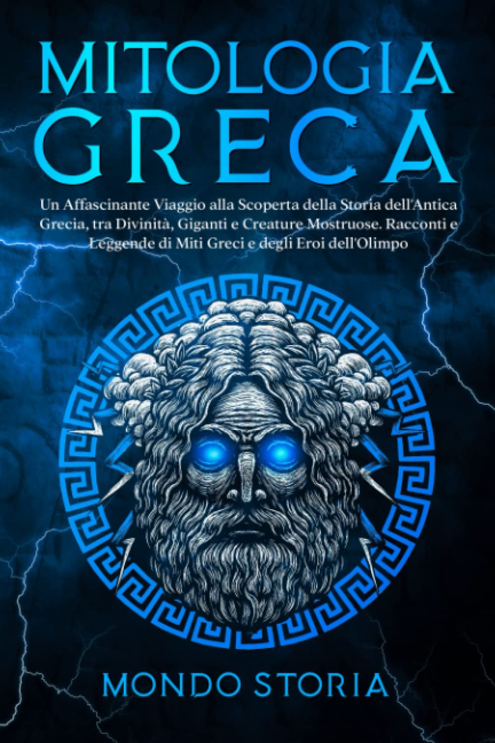 MITOLOGIA GRECA: I miti greci dai tortuosi sentieri del monte olimpo agli eroi dall’eterno fascino. Esplora la più grande raccolta di leggende senza tempo che hanno reso grande l’Antica Grecia. Fiction Books