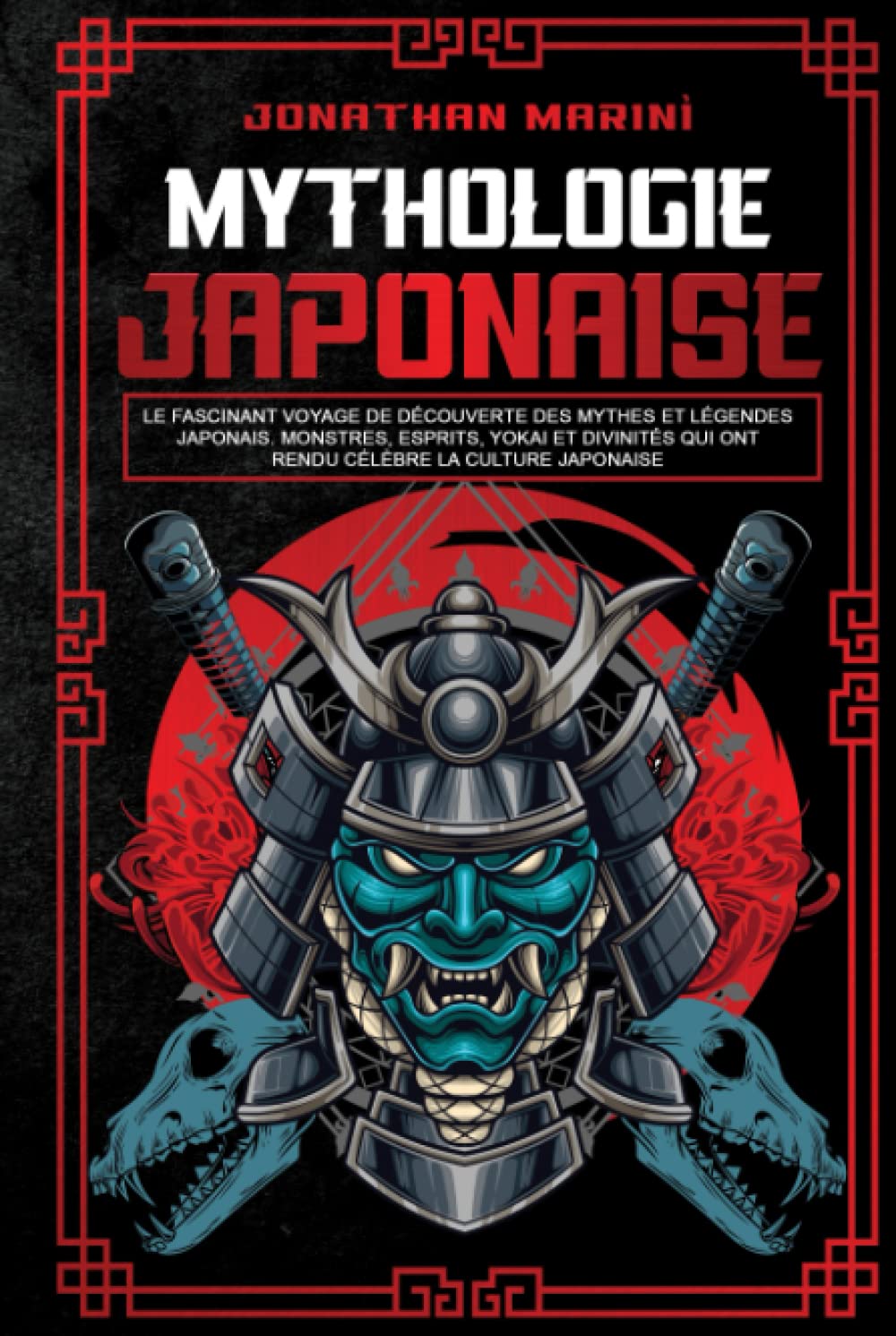 La mythologie japonaise: Le fascinant voyage de découverte des mythes et légendes japonais. Monstres, esprits, yokai et divinités qui ont rendu célèbre la culture japonaise book