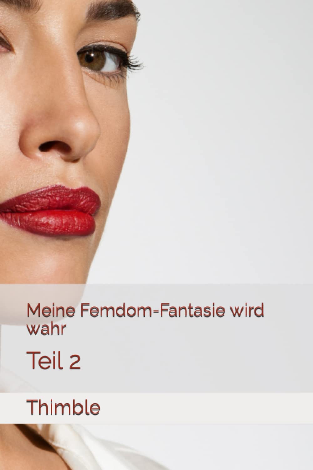 Meine Femdom-Fantasie wird wahr: Teil 2 Eroticism
