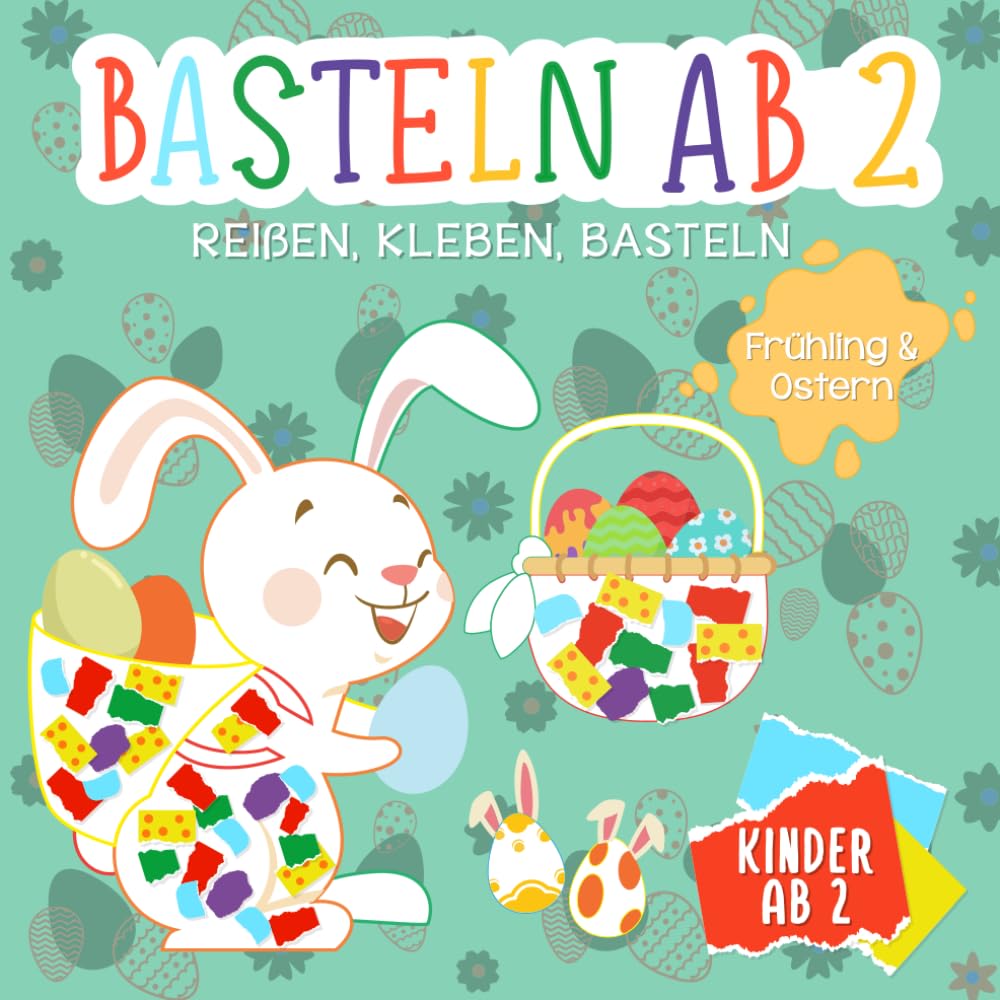 Basteln ab 2 Jahre: Reißen, Kleben, Basteln - Mein kunterbuntes Bastelbuch mit tollen Oster- und Frühlingsmotiven - Bunte Bastelvorlagen mit passend ... zum Reißen und Kleben - Bastelbuch ab 2 Jahre Arts & Music
