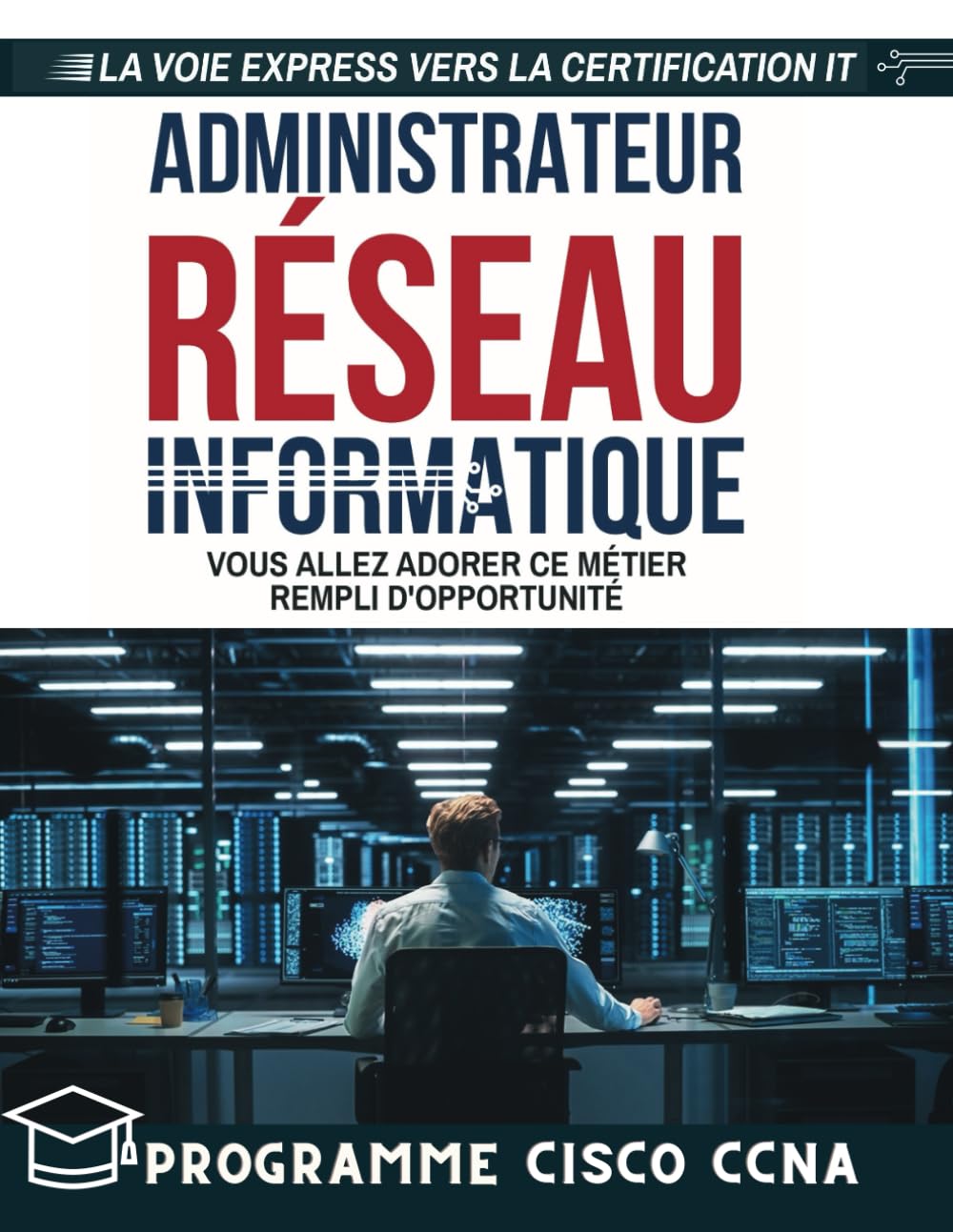 Administrateur réseau: Vous allez adorer ce métier rempli d'opportunité (Fiches Résumées) Computer Science