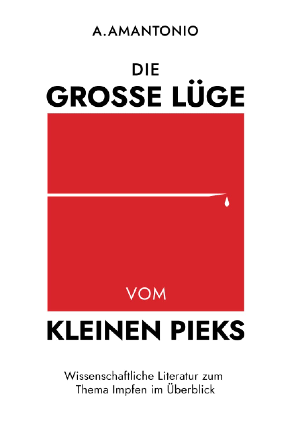 Die große Lüge vom kleinen Pieks: Wissenschaftliche Literatur zum Thema Impfen im Überblick Medicine