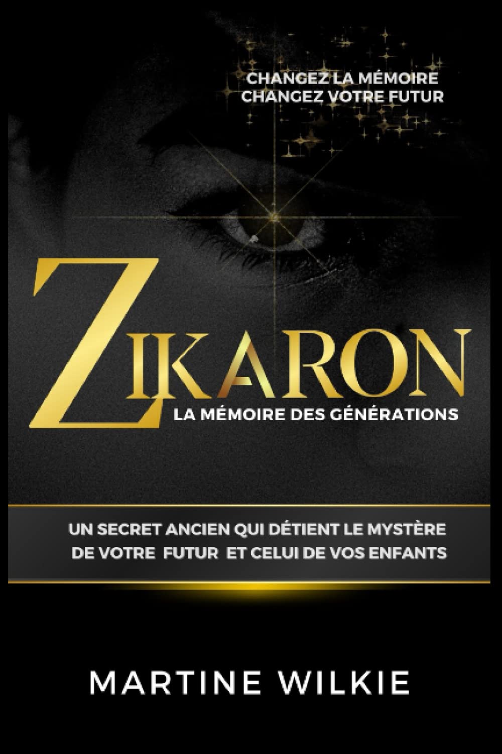 ZIKARON la mémoire des générations: UN SECRET ANCIEN QUI DÉTIENT LE MYSTÈRE DE VOTRE FUTUR ET CELUI DE VOS ENFANTS. book