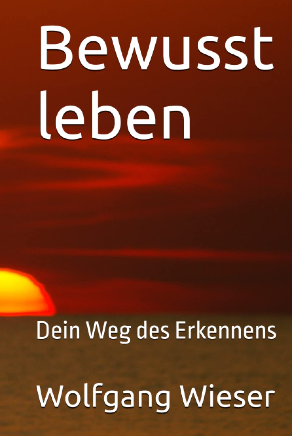 Bewusst leben: Dein Weg des Erkennens Religion & Esotericism