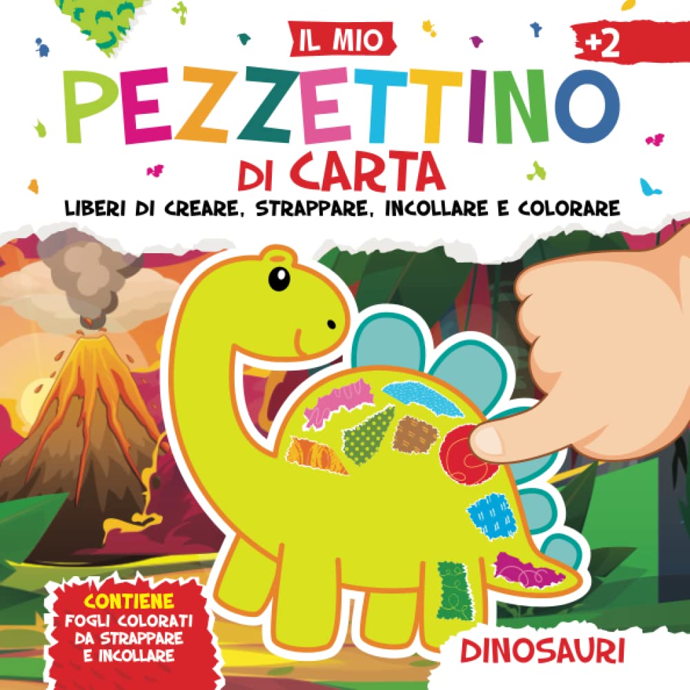 Il Mio Pezzettino di Carta. Dinosauri. Liberi di Creare, Strappare, Incollare e Colorare: Contiene Fogli Colorati da Strappare e Incollare. Adatto a Partire dai 2 Anni di Età. Tutto a Colori. book